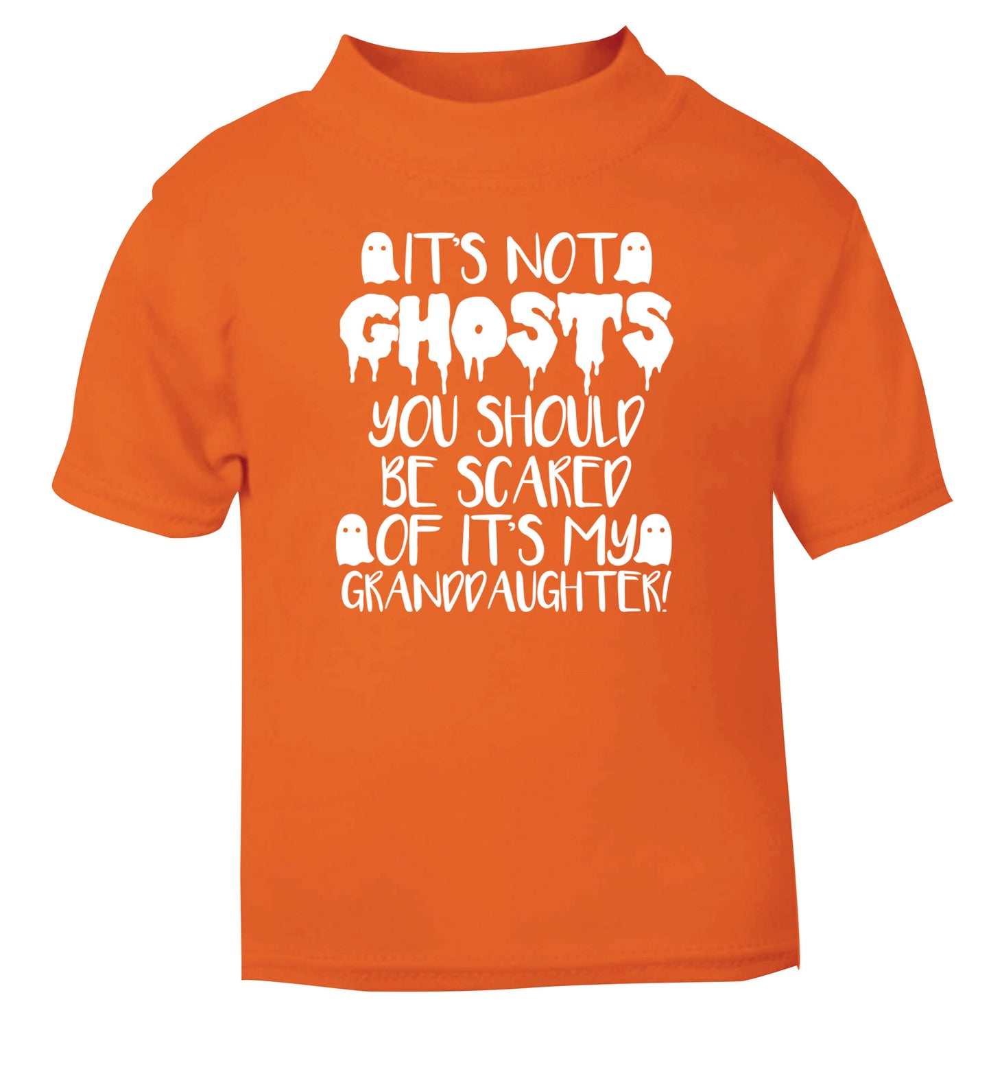 It's not ghosts you should be scared of it's my granddaughter! orange Baby Toddler Tshirt 2 Years