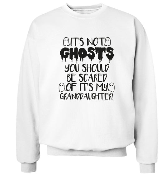 It's not ghosts you should be scared of it's my granddaughter! Adult's unisex white Sweater 2XL