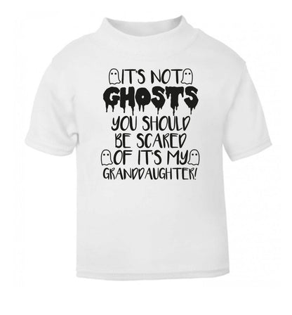 It's not ghosts you should be scared of it's my granddaughter! white Baby Toddler Tshirt 2 Years
