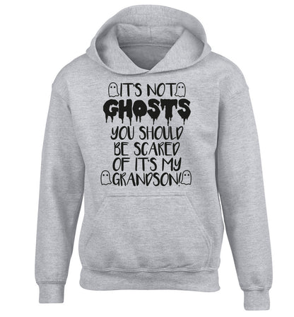 It's not ghosts you should be scared of it's my grandson! children's grey hoodie 12-14 Years