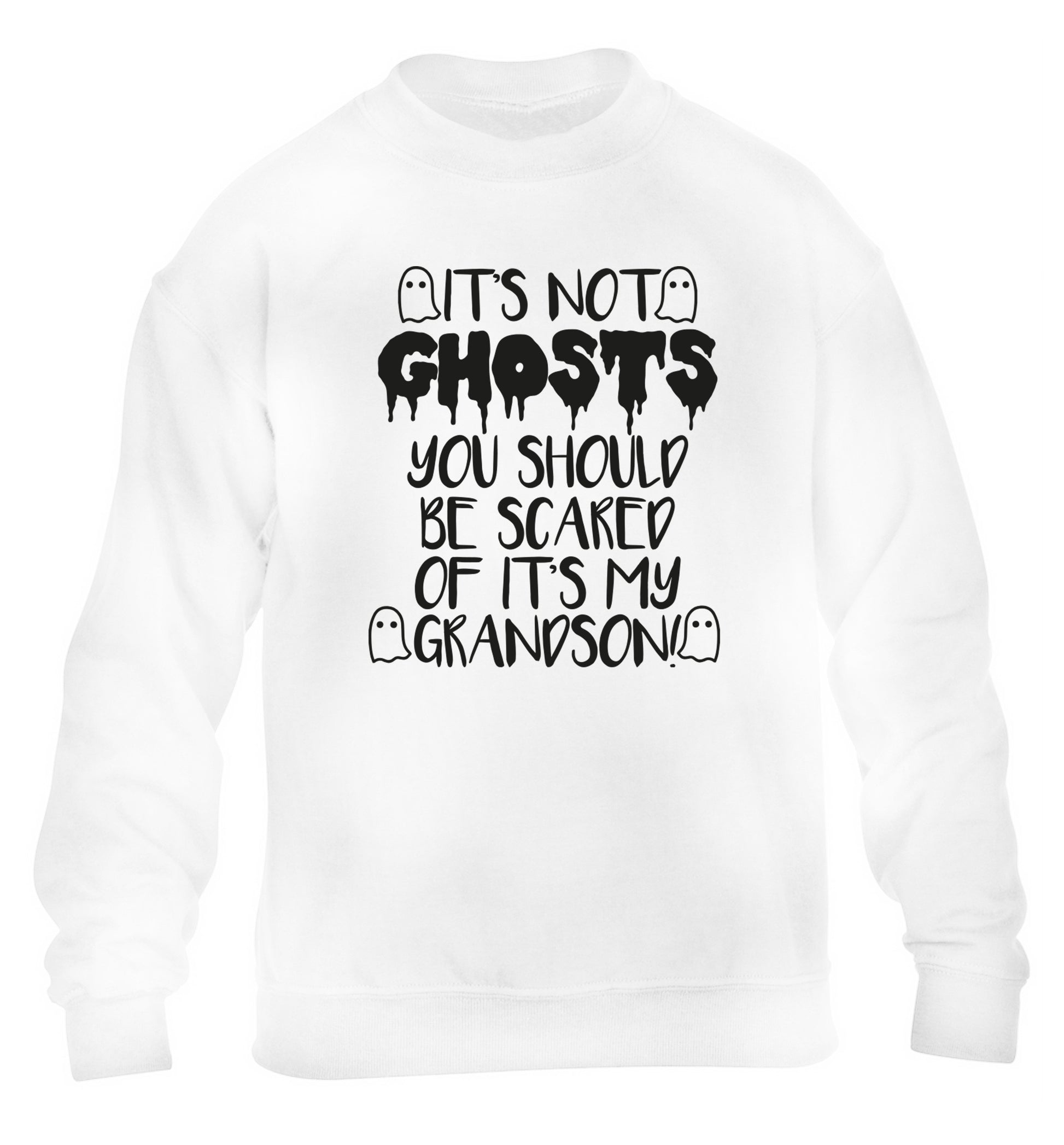 It's not ghosts you should be scared of it's my grandson! children's white sweater 12-14 Years