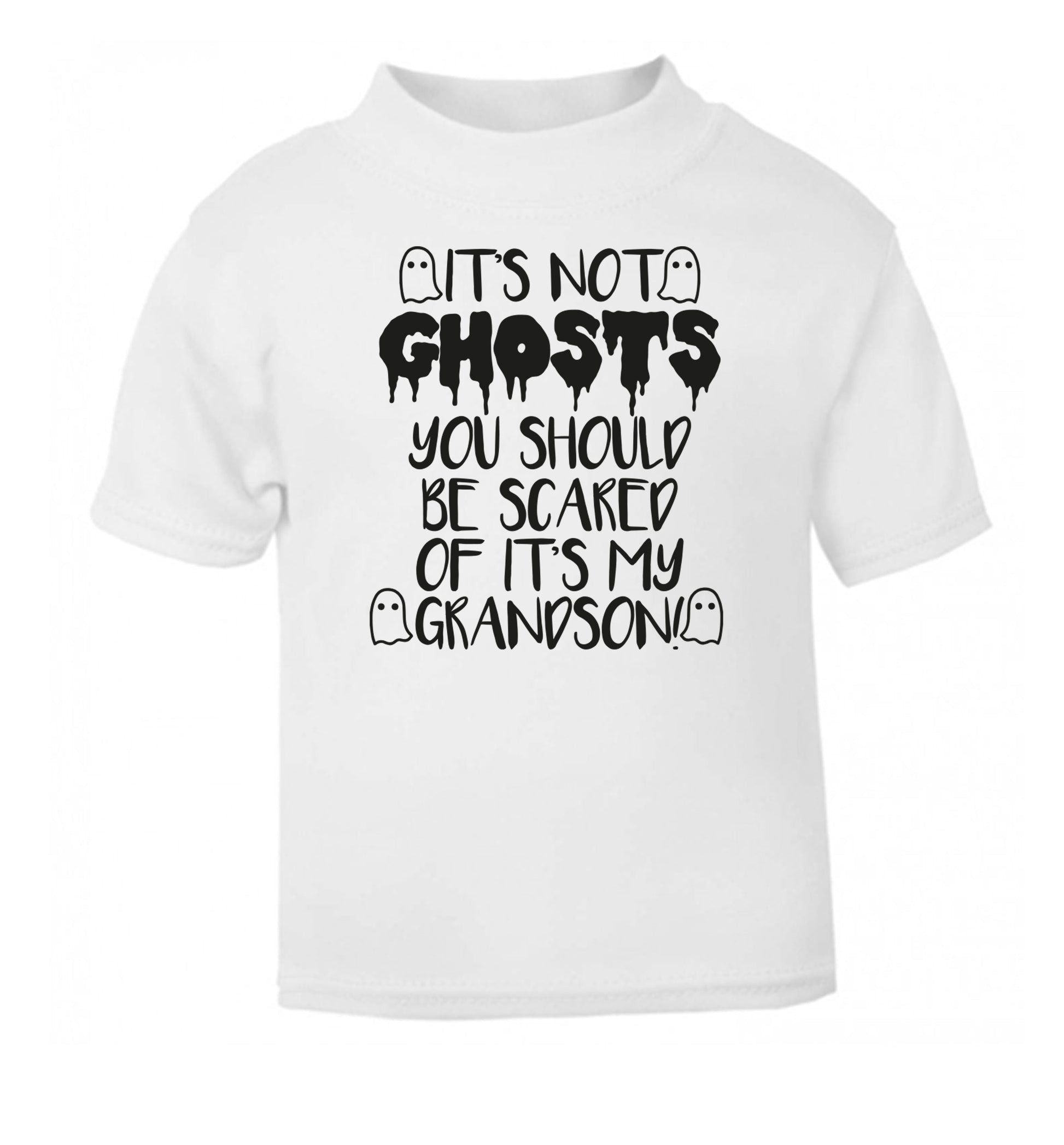 It's not ghosts you should be scared of it's my grandson! white Baby Toddler Tshirt 2 Years
