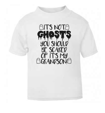 It's not ghosts you should be scared of it's my grandson! white Baby Toddler Tshirt 2 Years