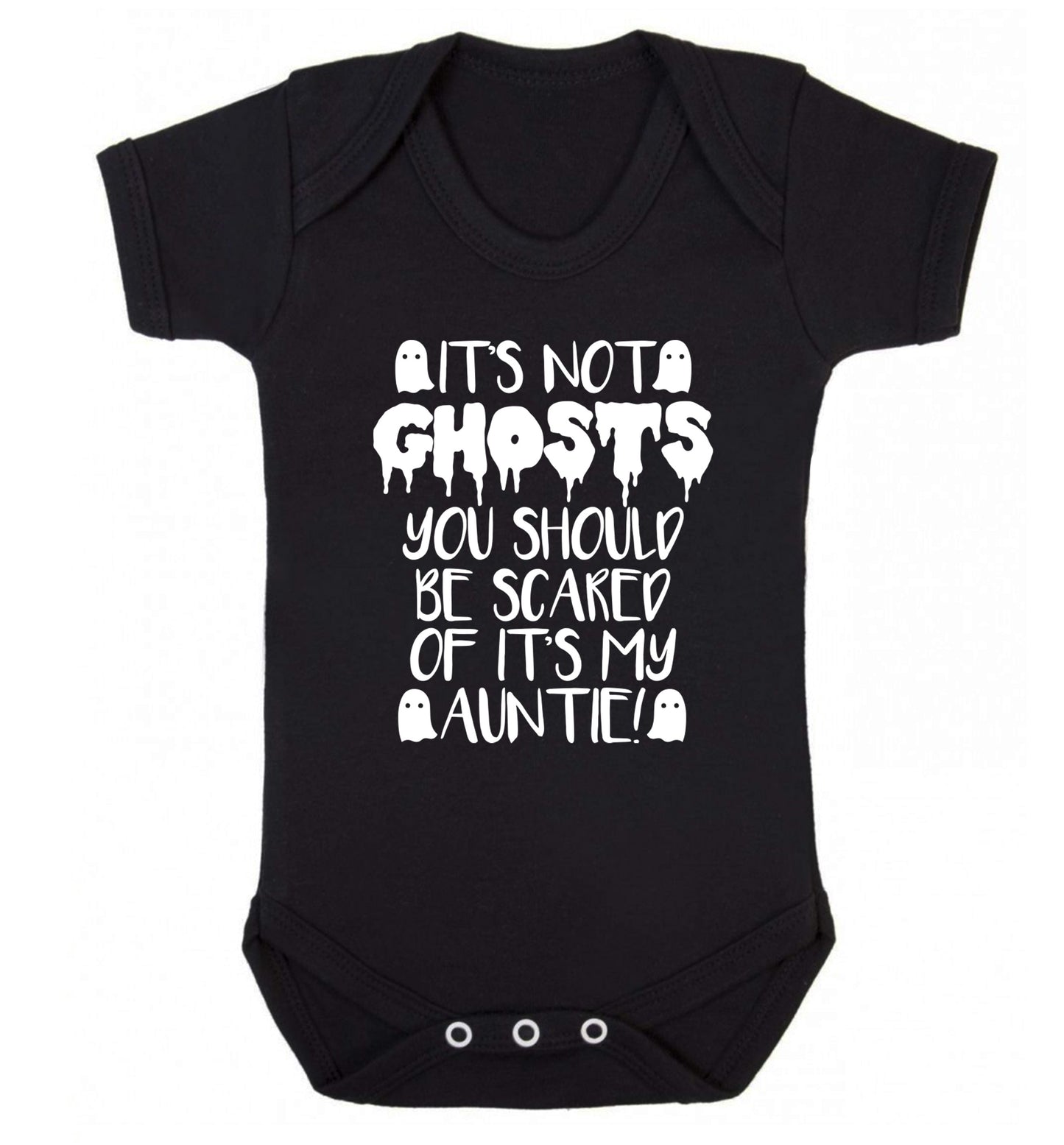 It's not ghosts you should be scared of it's my auntie! Baby Vest black 18-24 months