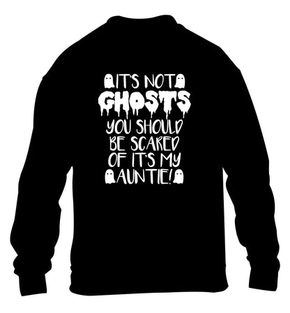 It's not ghosts you should be scared of it's my auntie! children's black sweater 12-14 Years