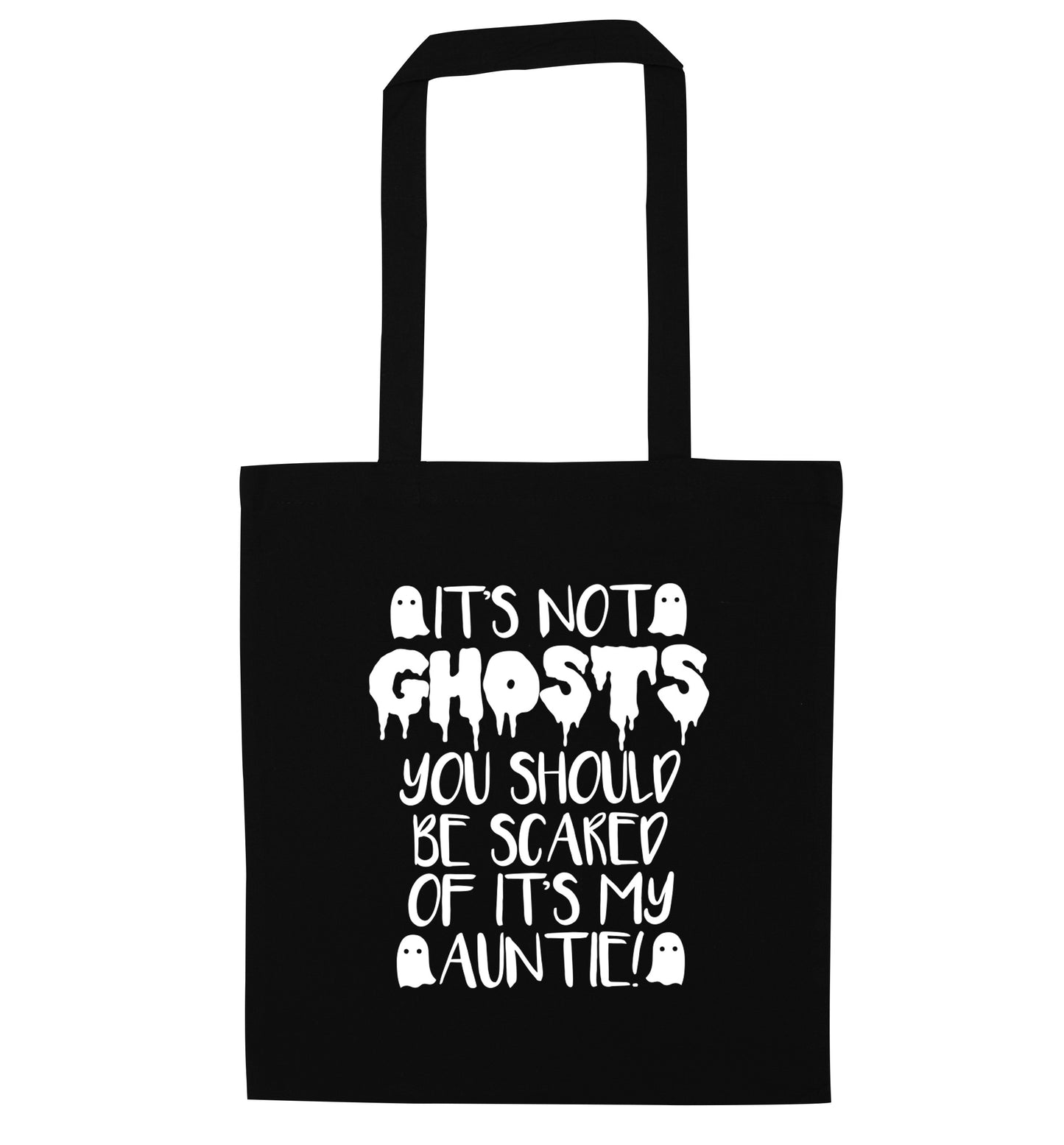 It's not ghosts you should be scared of it's my auntie! black tote bag