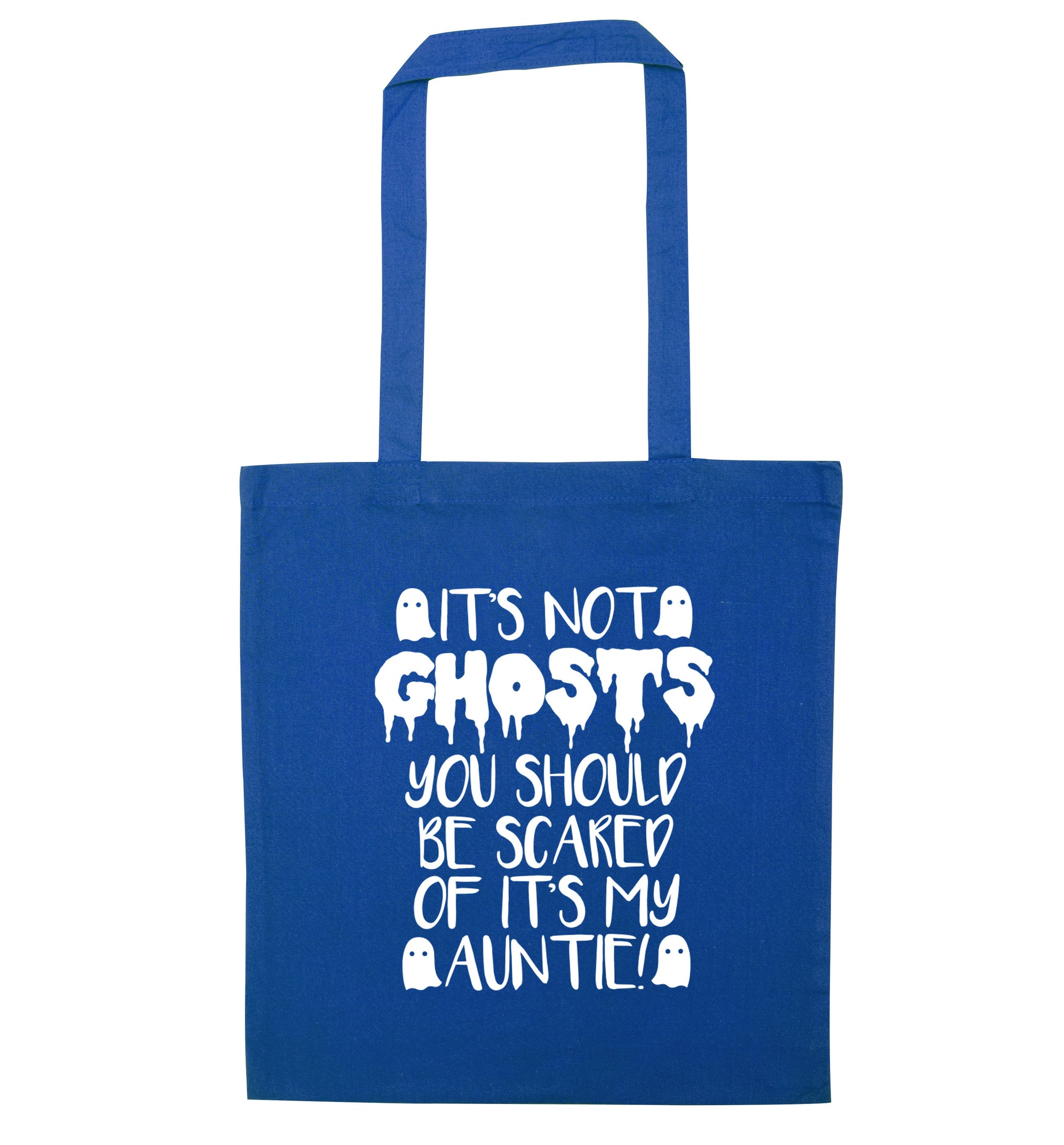 It's not ghosts you should be scared of it's my auntie! blue tote bag