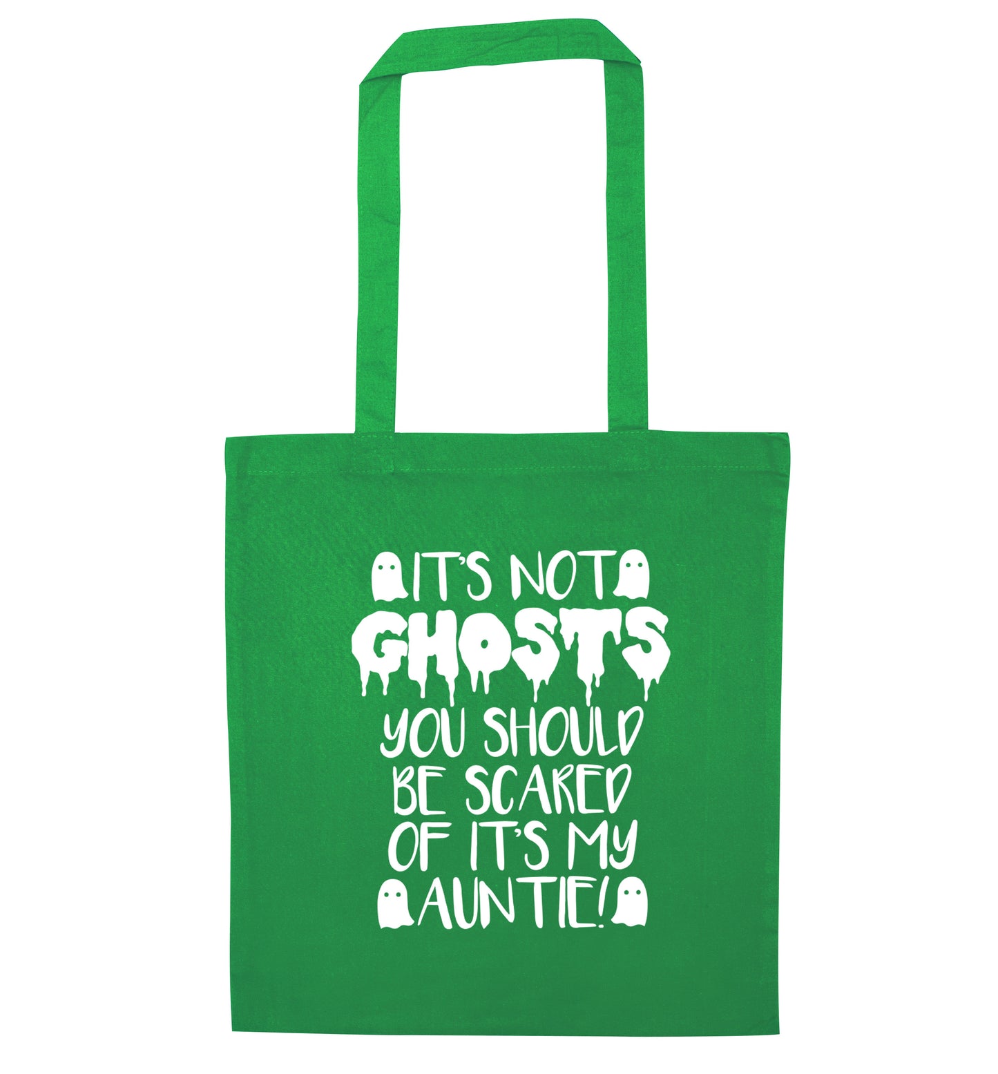 It's not ghosts you should be scared of it's my auntie! green tote bag