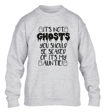 It's not ghosts you should be scared of it's my auntie! children's grey sweater 12-14 Years