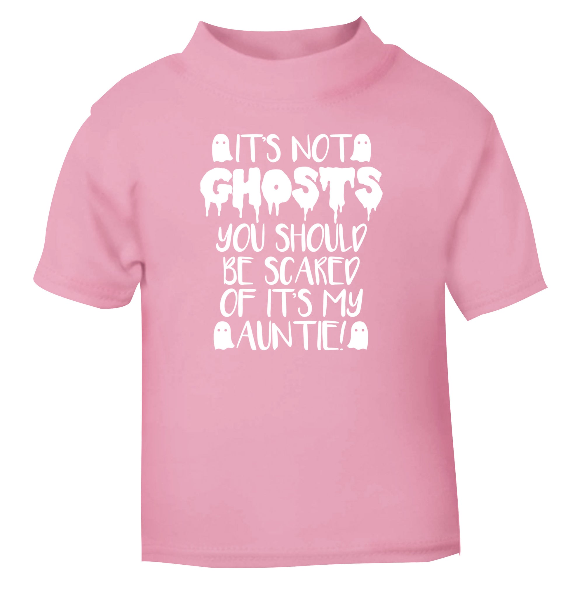 It's not ghosts you should be scared of it's my auntie! light pink Baby Toddler Tshirt 2 Years