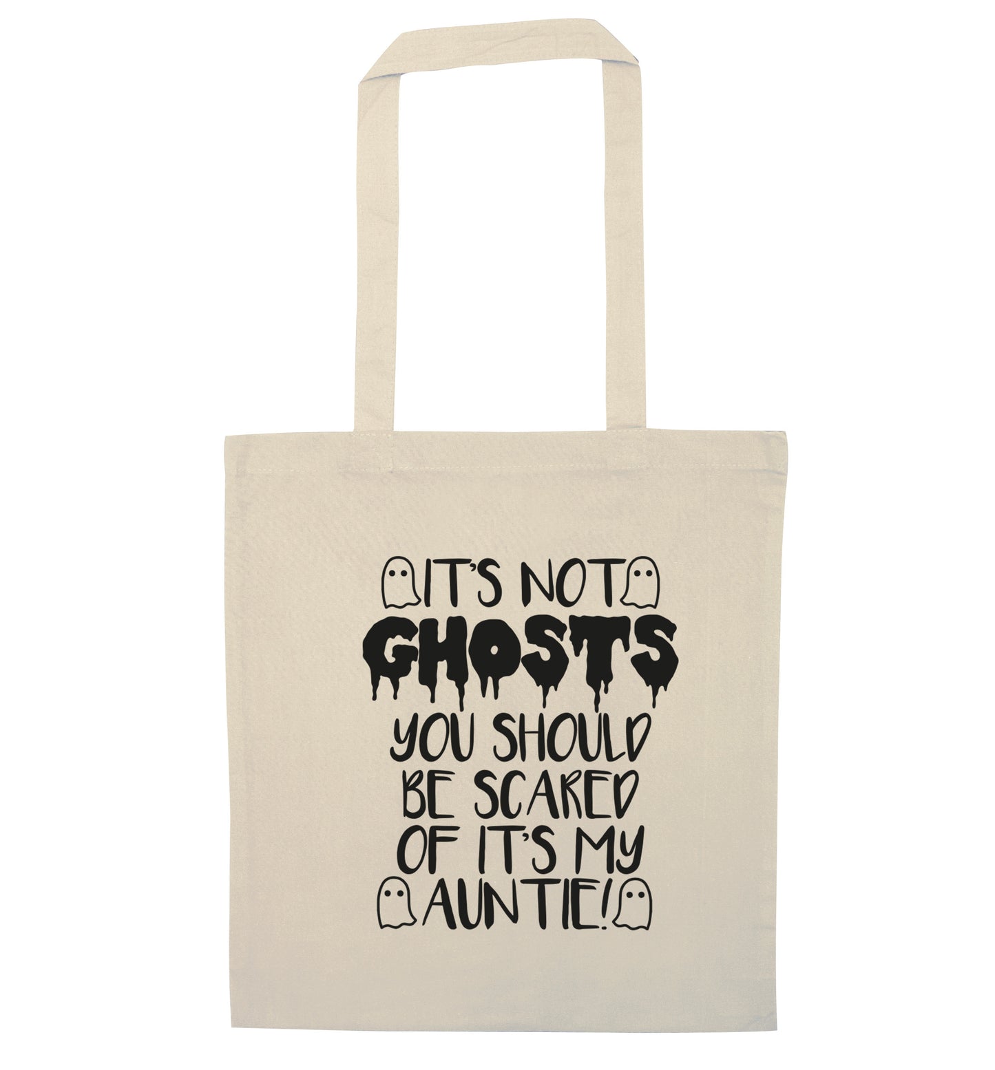 It's not ghosts you should be scared of it's my auntie! natural tote bag