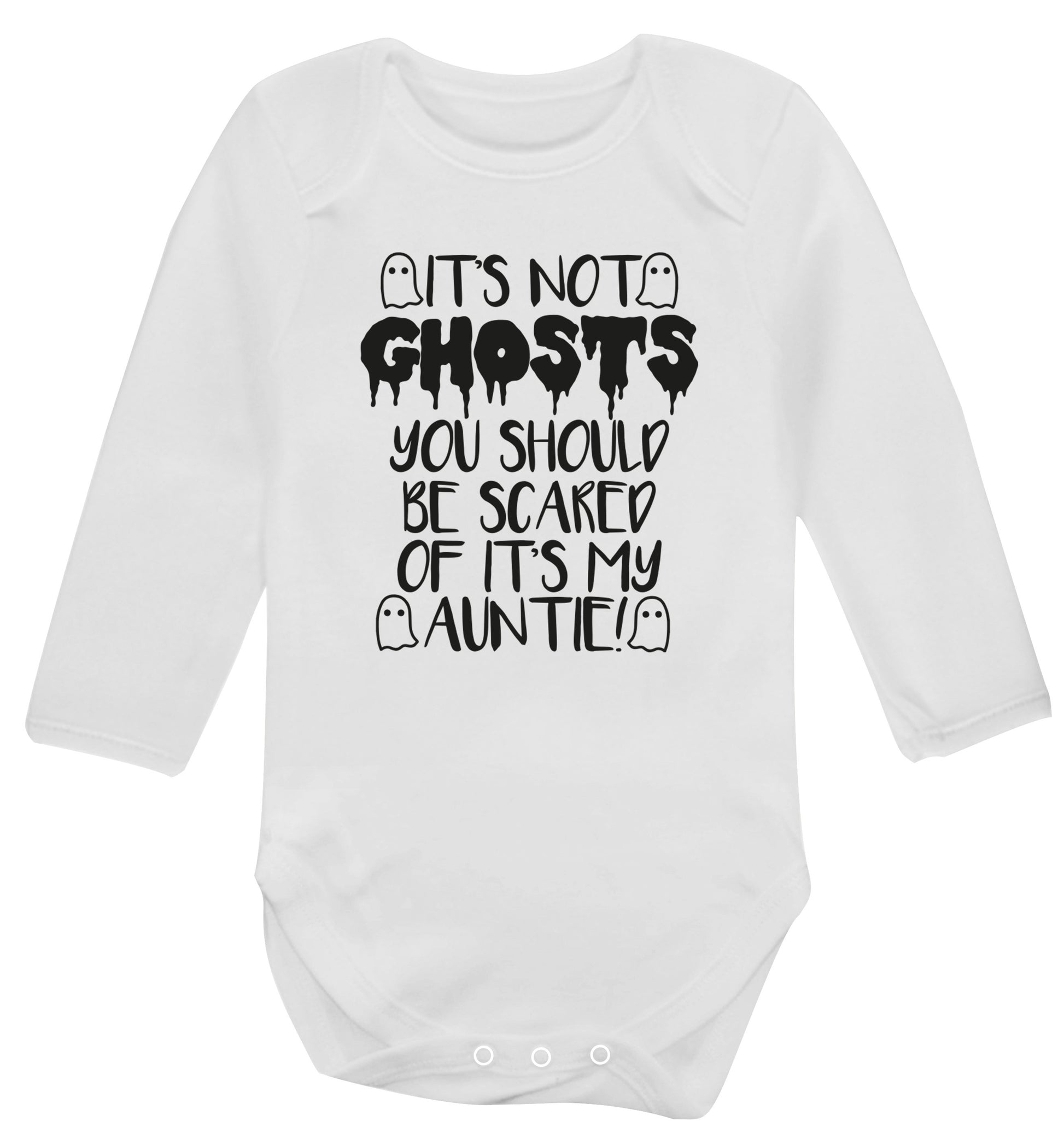 It's not ghosts you should be scared of it's my auntie! Baby Vest long sleeved white 6-12 months