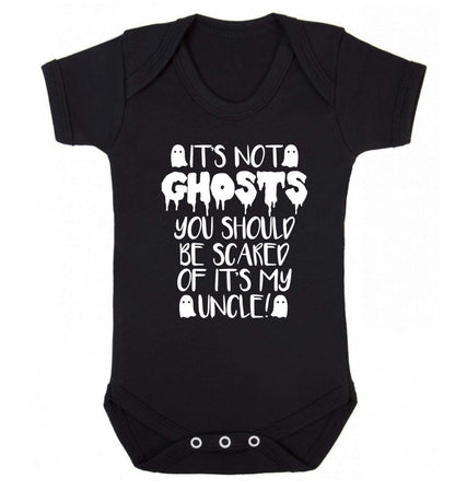 It's not ghosts you should be scared of it's my uncle! Baby Vest black 18-24 months