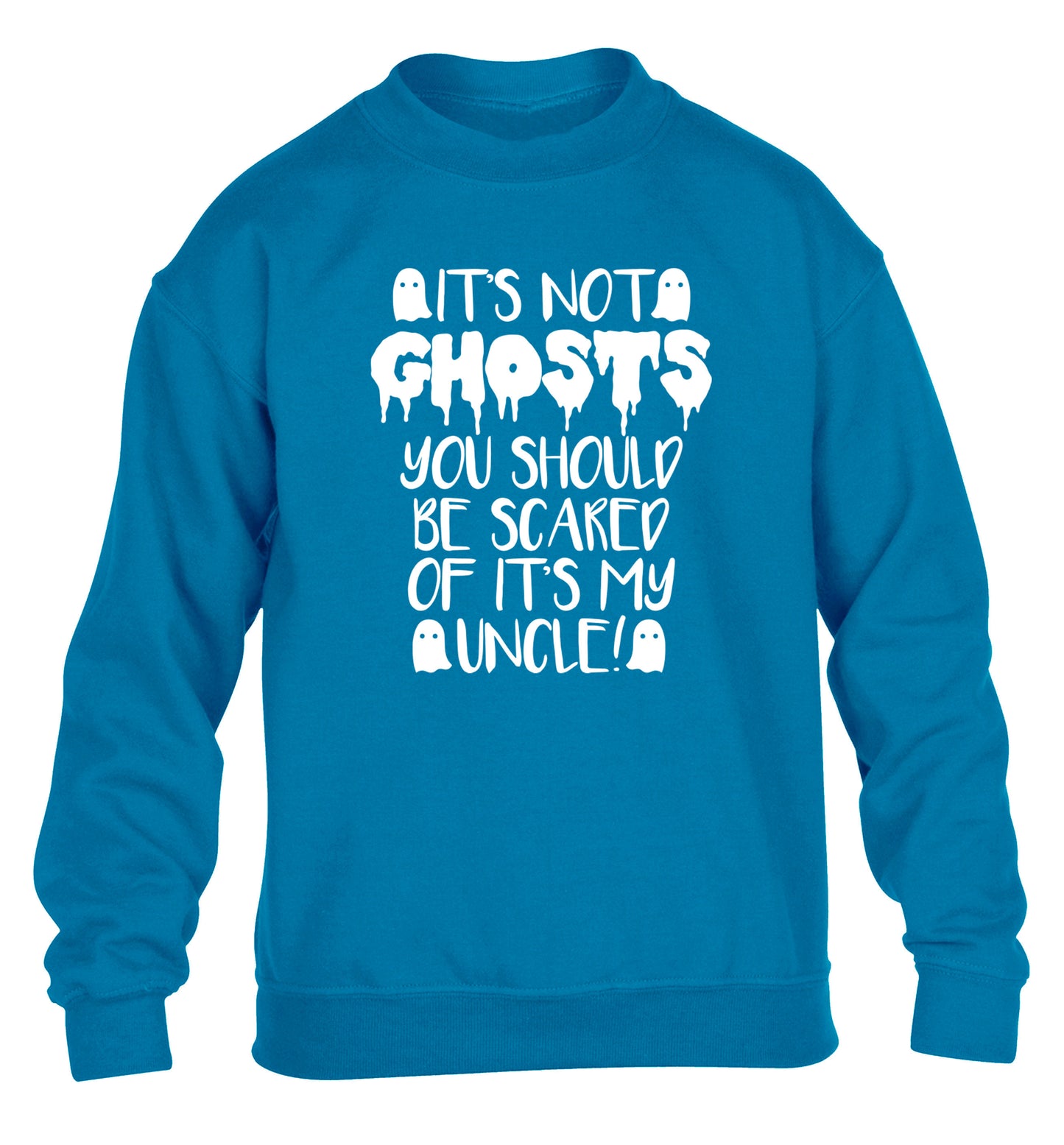 It's not ghosts you should be scared of it's my uncle! children's blue sweater 12-14 Years