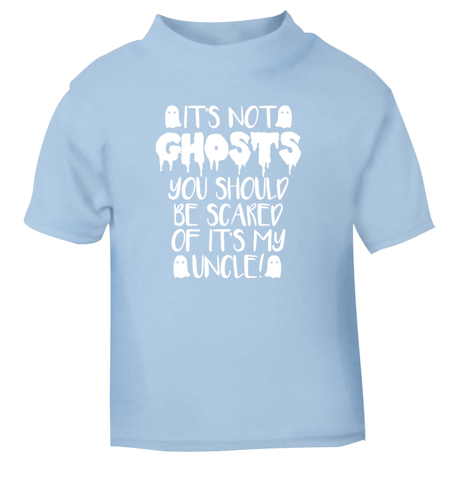 It's not ghosts you should be scared of it's my uncle! light blue Baby Toddler Tshirt 2 Years