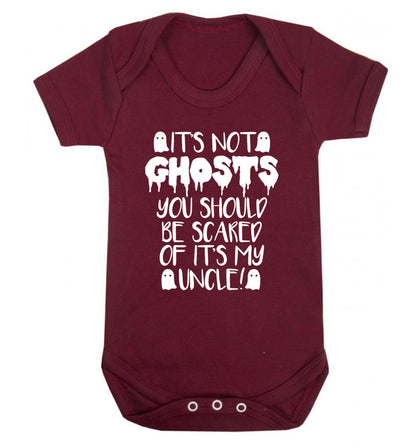 It's not ghosts you should be scared of it's my uncle! Baby Vest maroon 18-24 months
