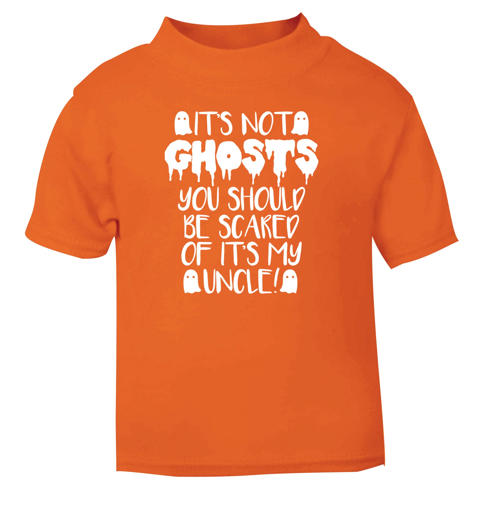 It's not ghosts you should be scared of it's my uncle! orange Baby Toddler Tshirt 2 Years