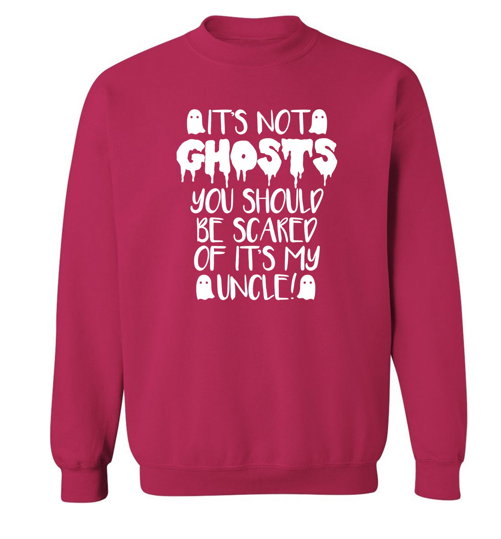 It's not ghosts you should be scared of it's my uncle! Adult's unisex pink Sweater 2XL