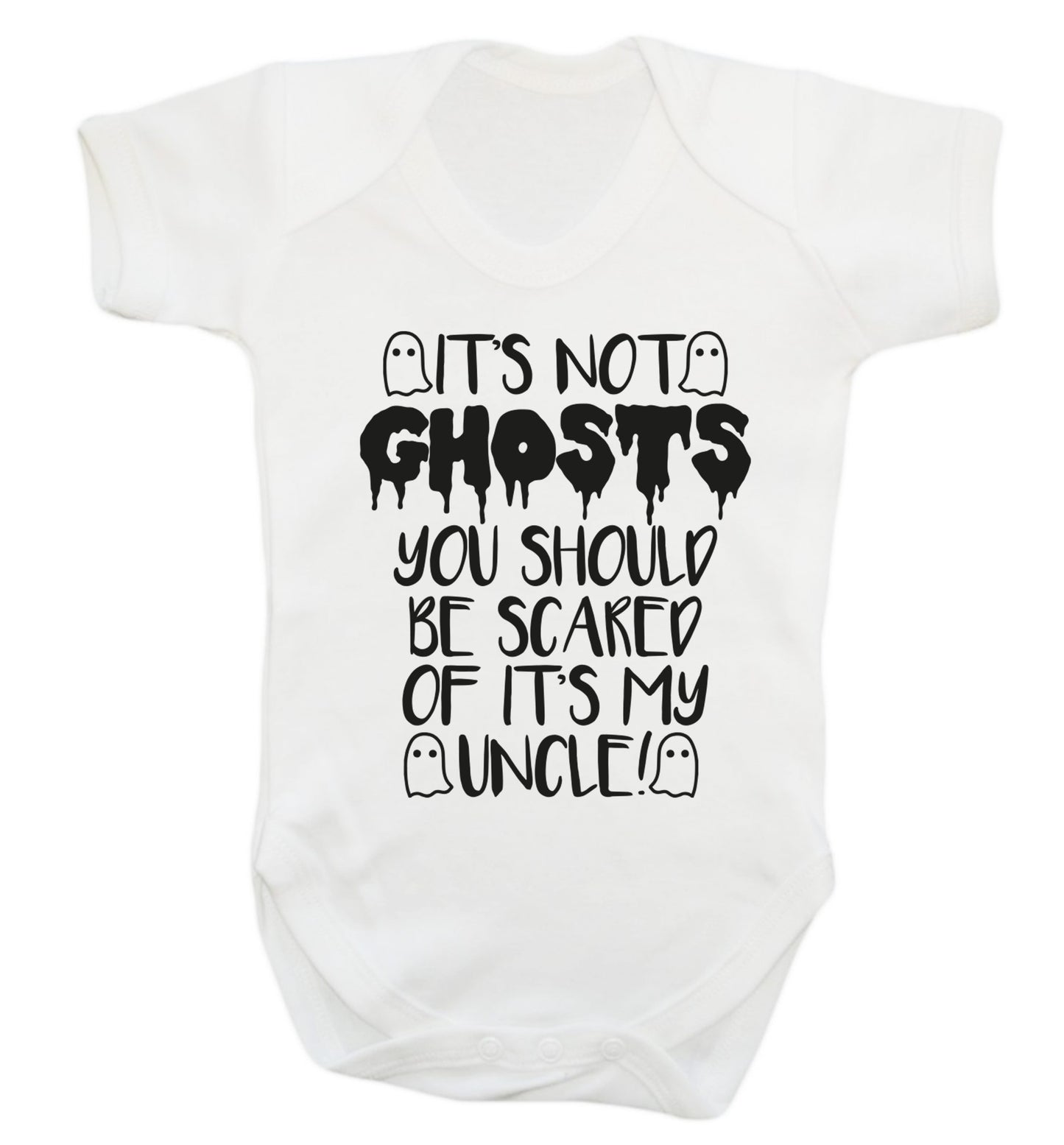 It's not ghosts you should be scared of it's my uncle! Baby Vest white 18-24 months