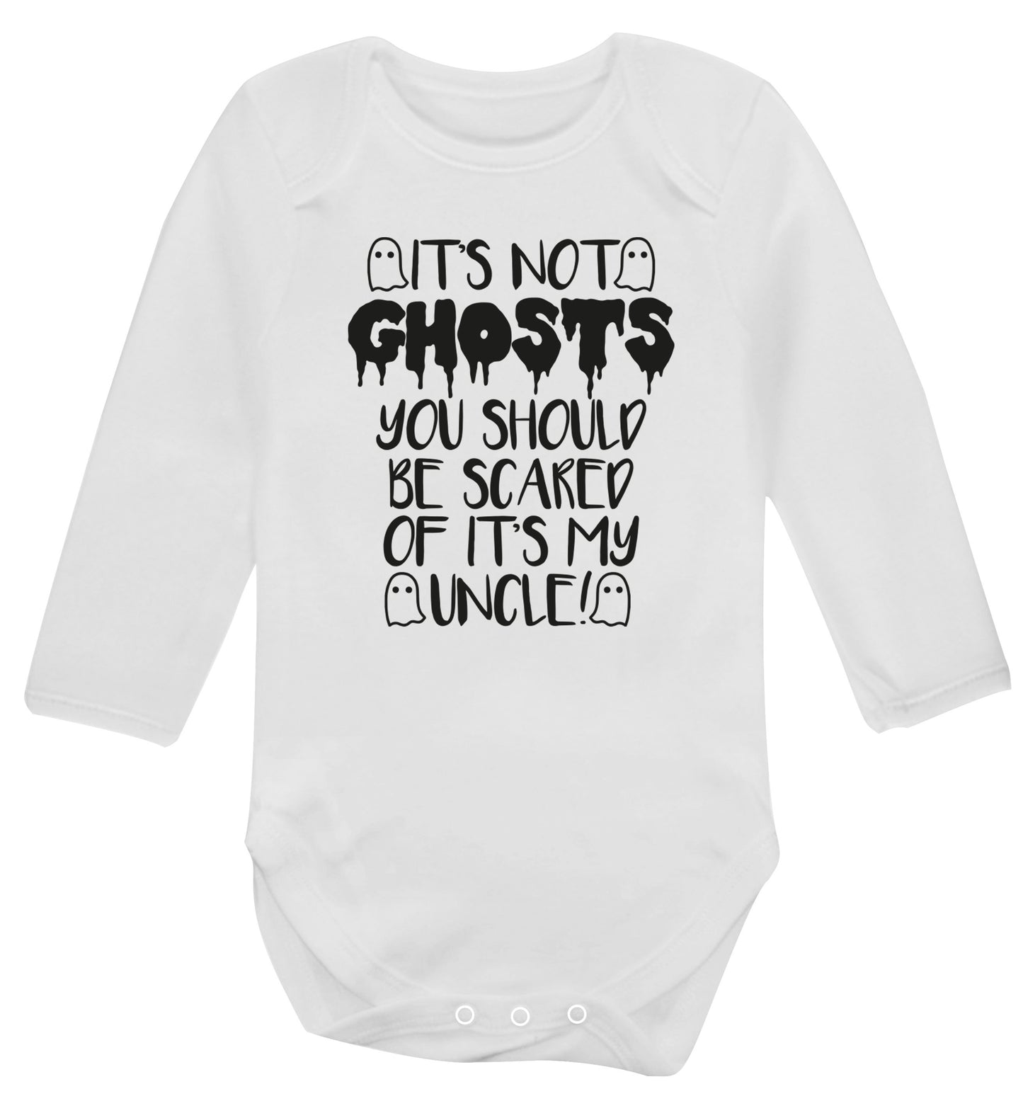 It's not ghosts you should be scared of it's my uncle! Baby Vest long sleeved white 6-12 months