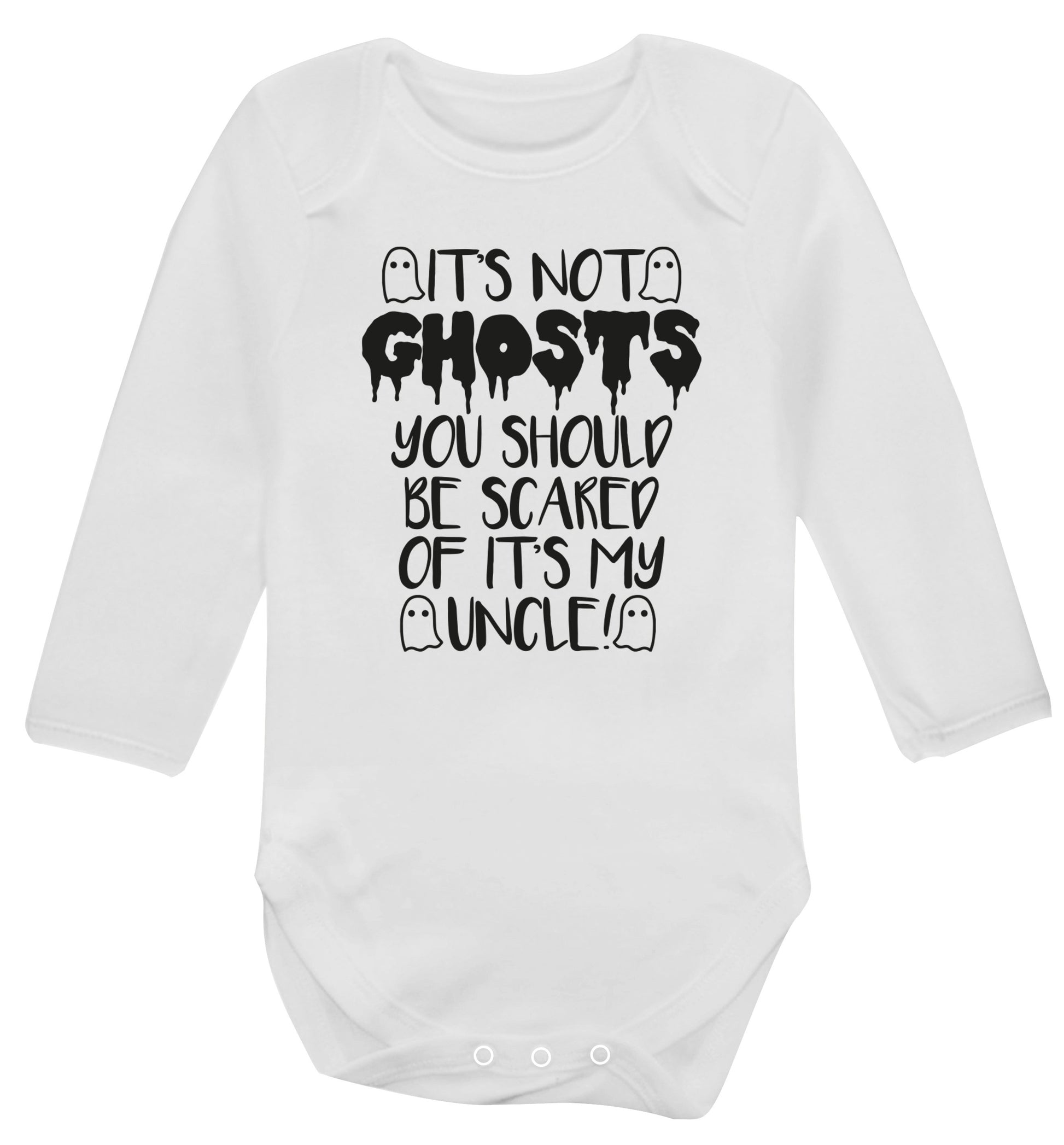 It's not ghosts you should be scared of it's my uncle! Baby Vest long sleeved white 6-12 months