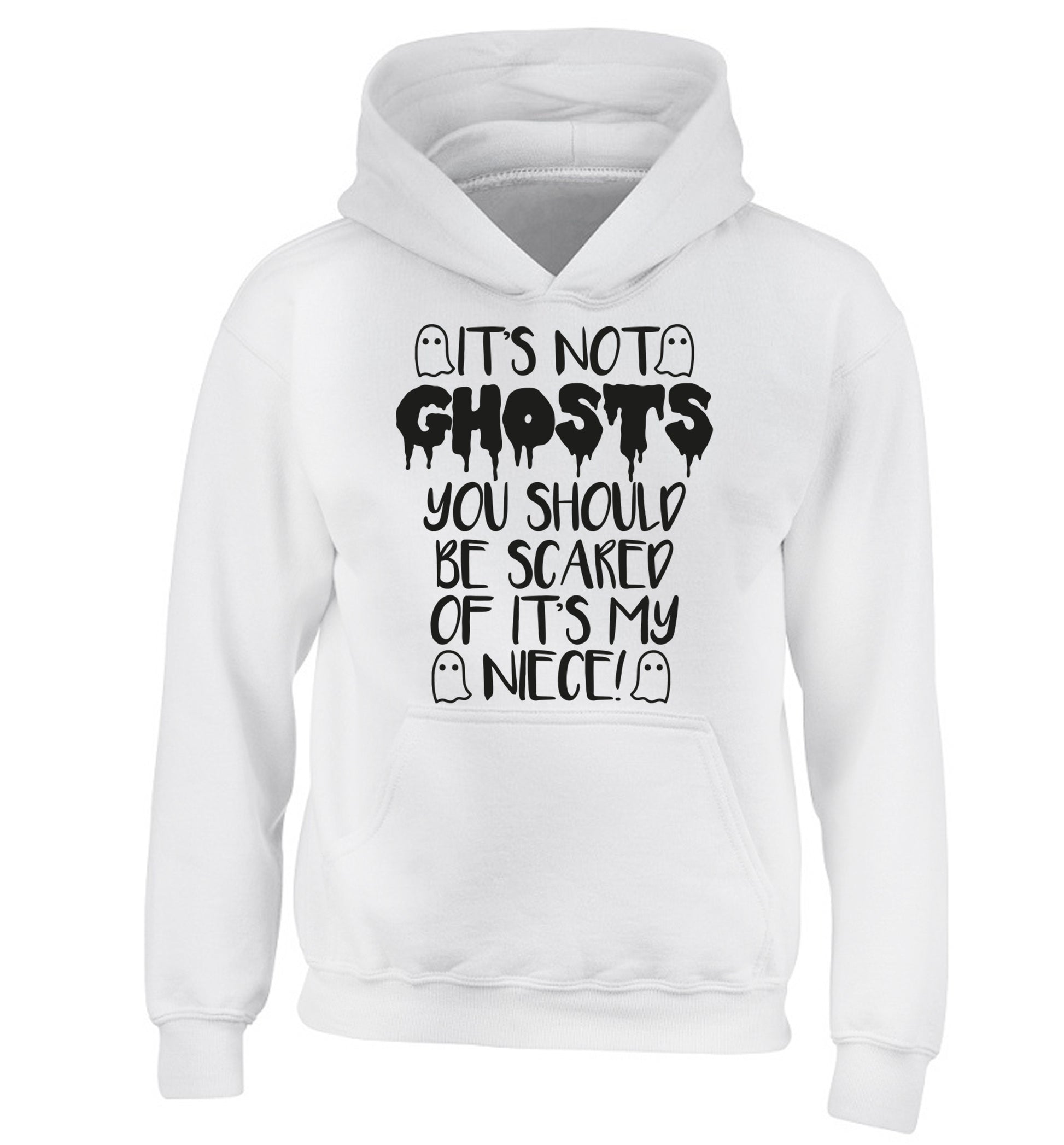 It's not ghosts you should be scared of it's my niece! children's white hoodie 12-14 Years