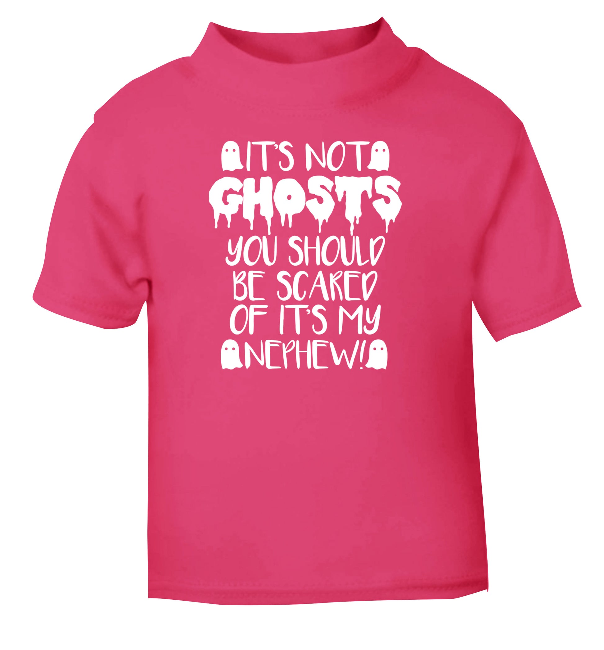 It's not ghosts you should be scared of it's my nephew! pink Baby Toddler Tshirt 2 Years