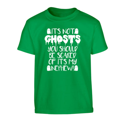 It's not ghosts you should be scared of it's my nephew! Children's green Tshirt 12-14 Years