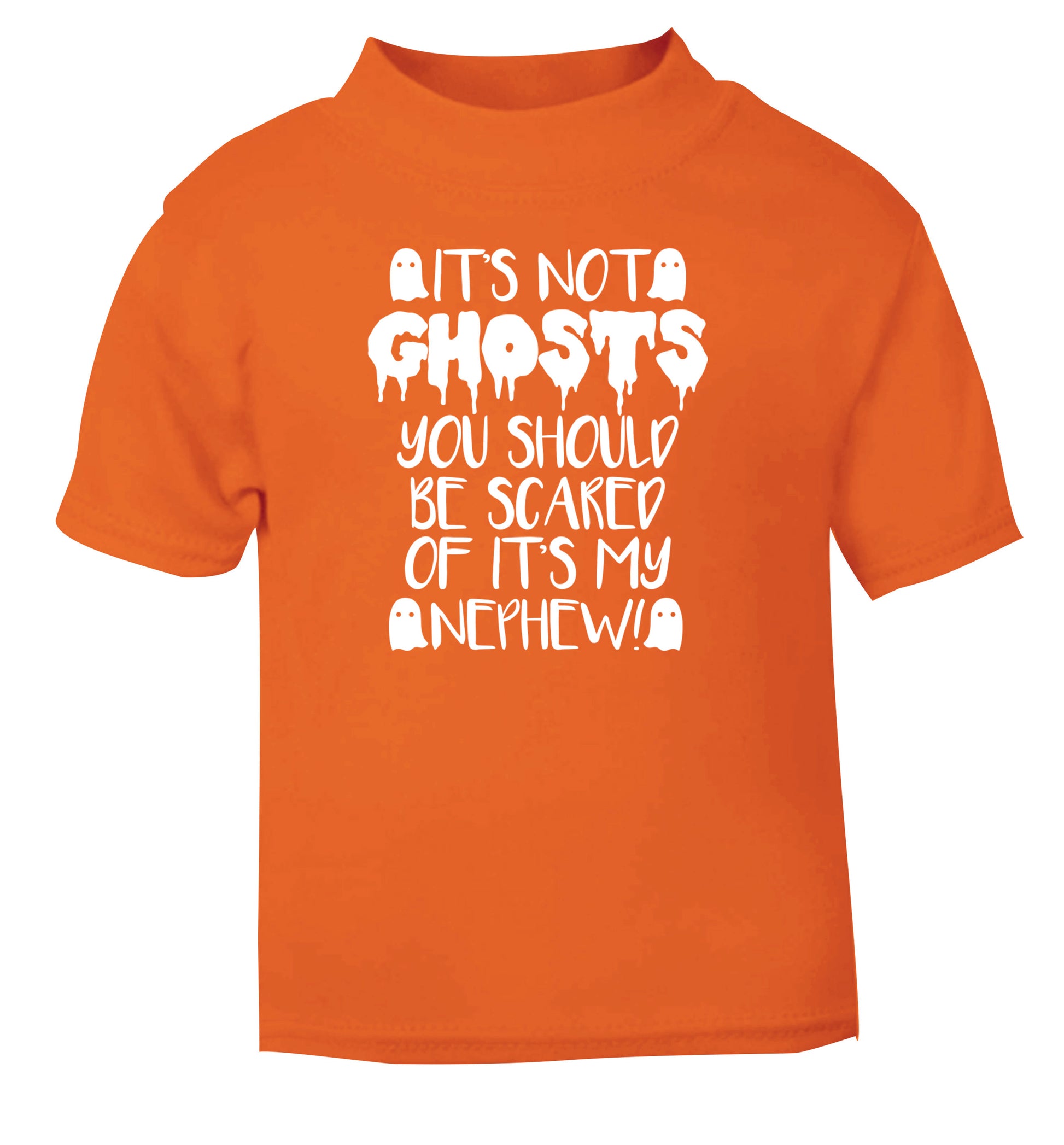 It's not ghosts you should be scared of it's my nephew! orange Baby Toddler Tshirt 2 Years