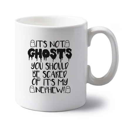 It's not ghosts you should be scared of it's my nephew! left handed white ceramic mug 
