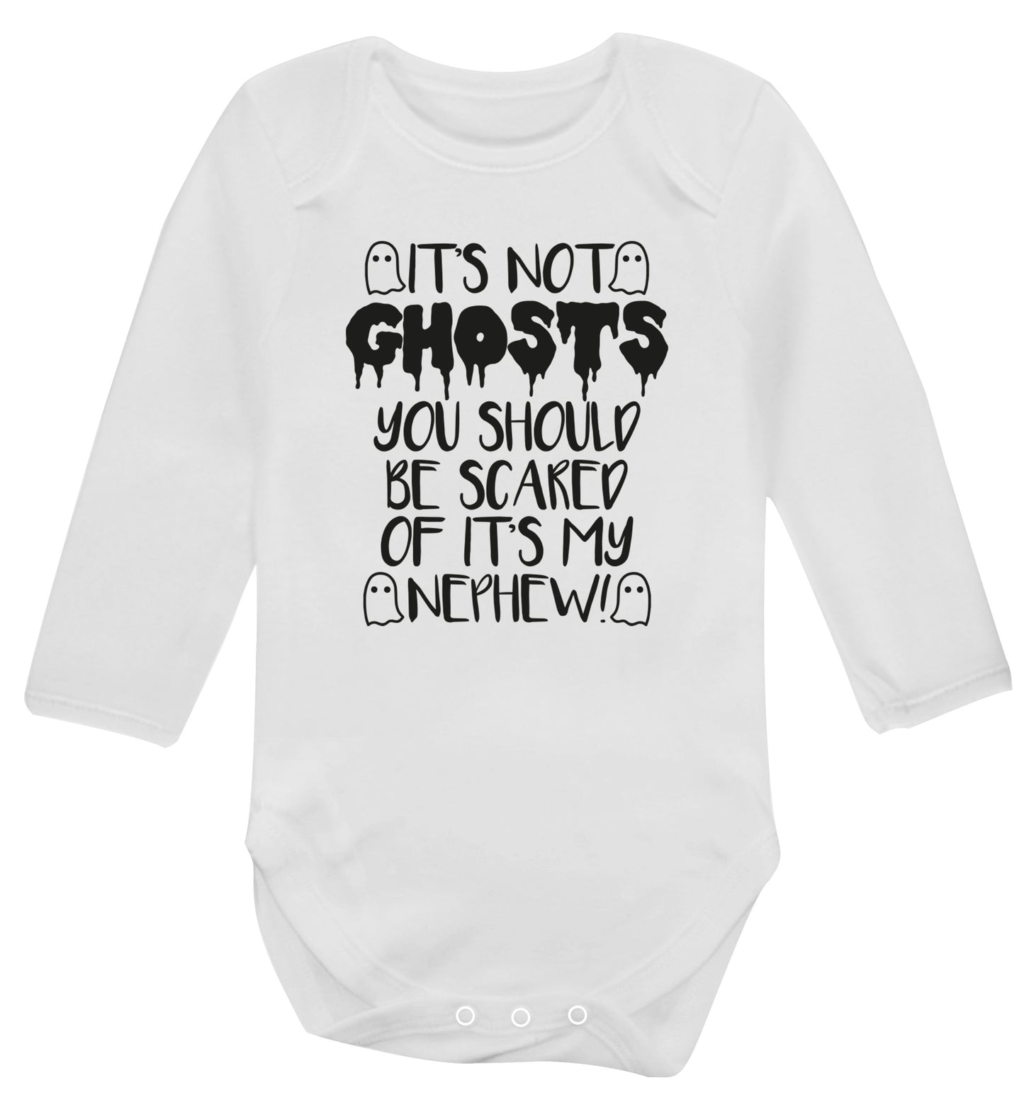 It's not ghosts you should be scared of it's my nephew! Baby Vest long sleeved white 6-12 months