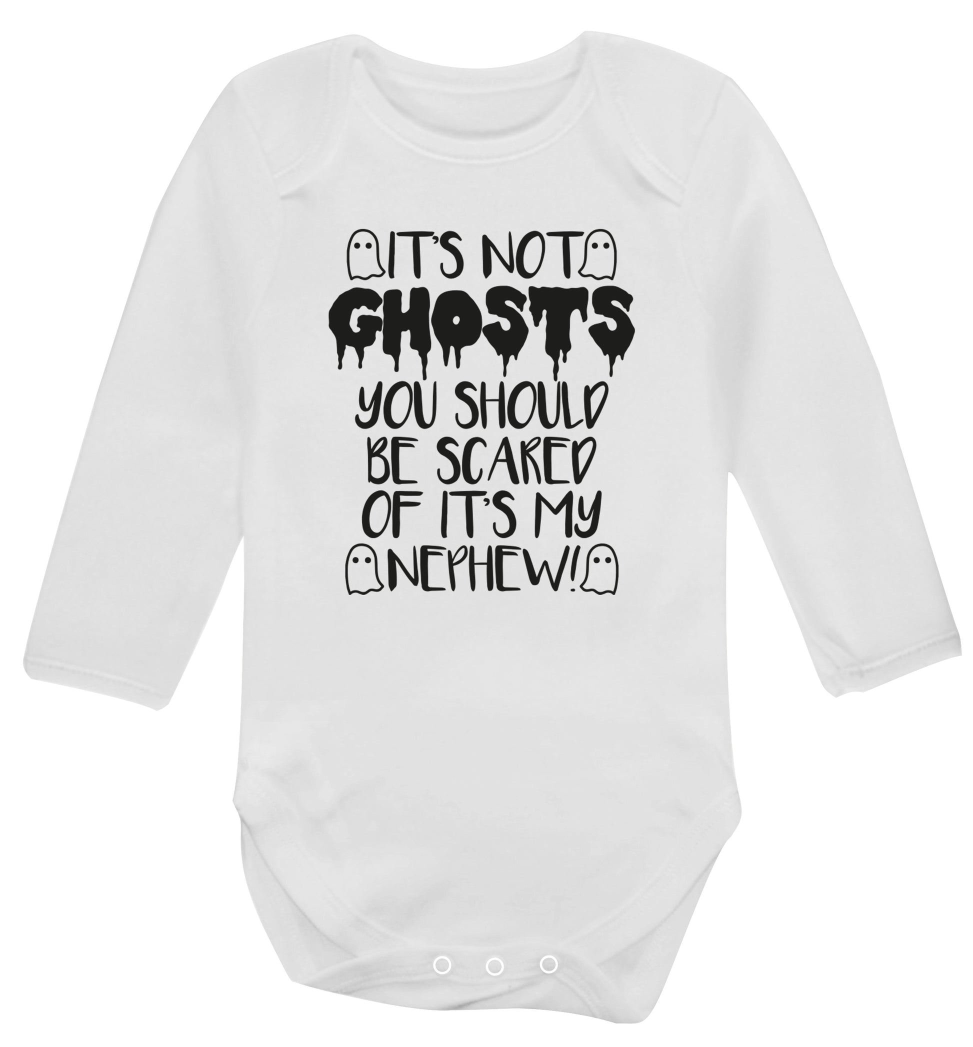 It's not ghosts you should be scared of it's my nephew! Baby Vest long sleeved white 6-12 months