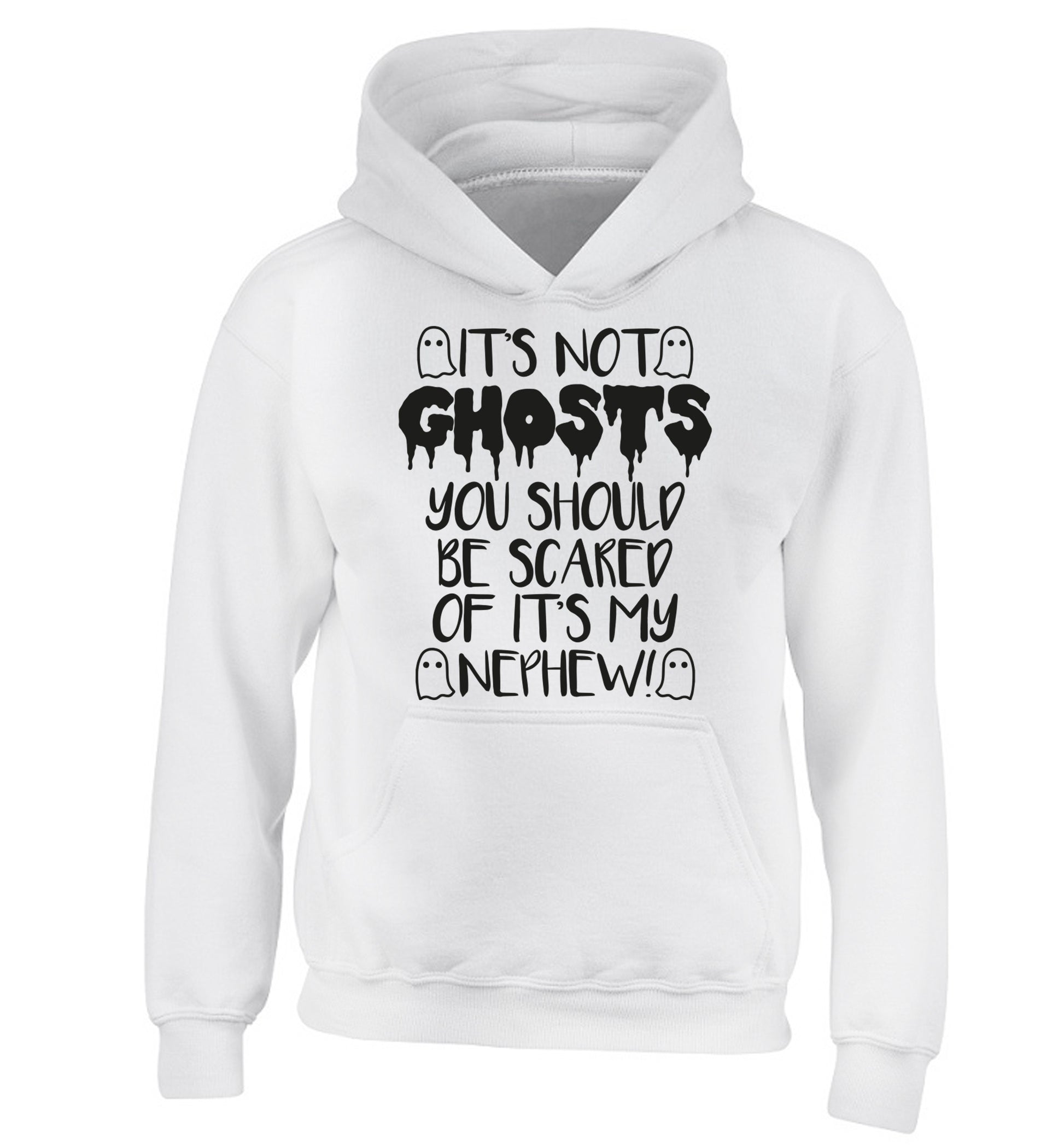 It's not ghosts you should be scared of it's my nephew! children's white hoodie 12-14 Years