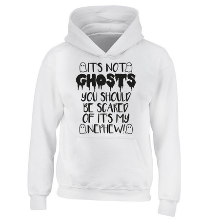 It's not ghosts you should be scared of it's my nephew! children's white hoodie 12-14 Years