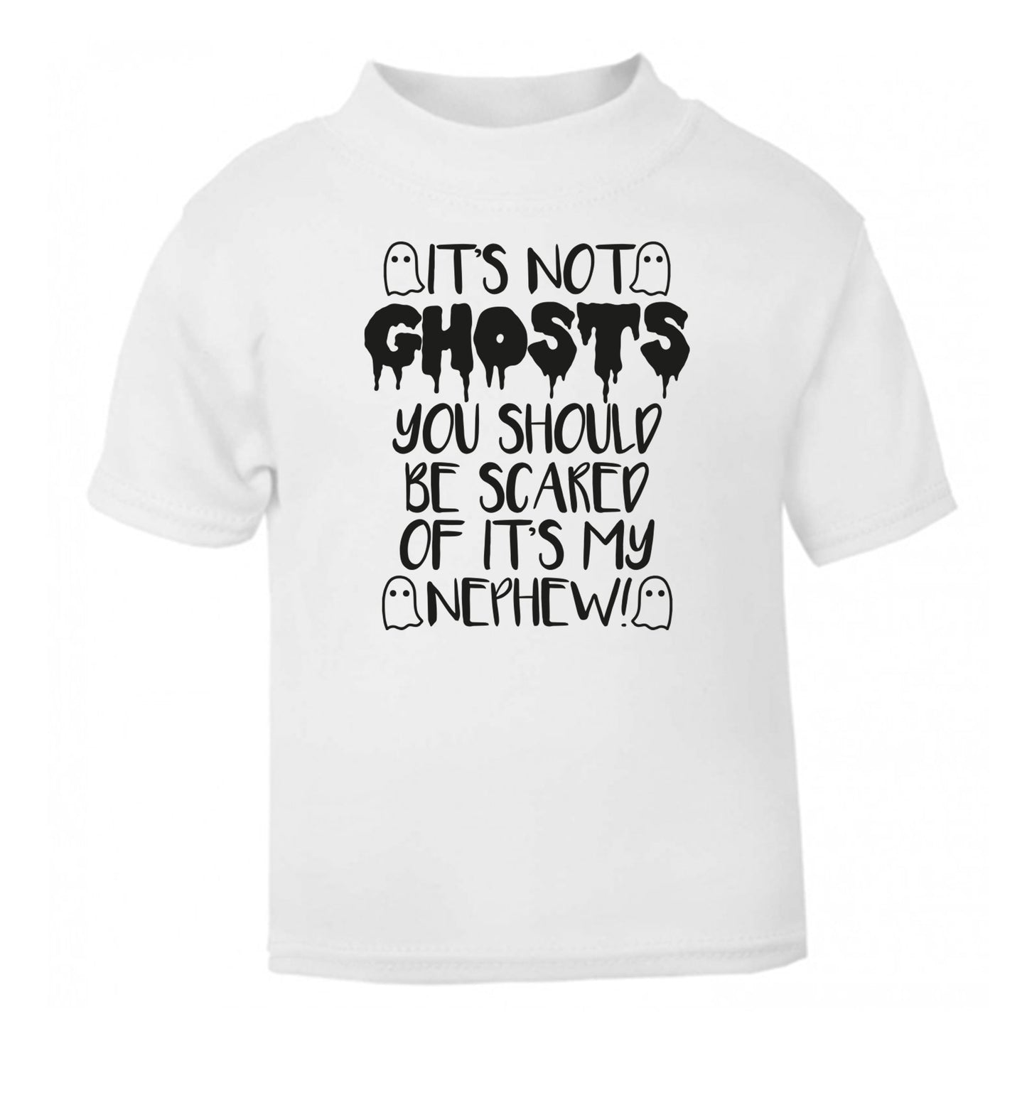 It's not ghosts you should be scared of it's my nephew! white Baby Toddler Tshirt 2 Years