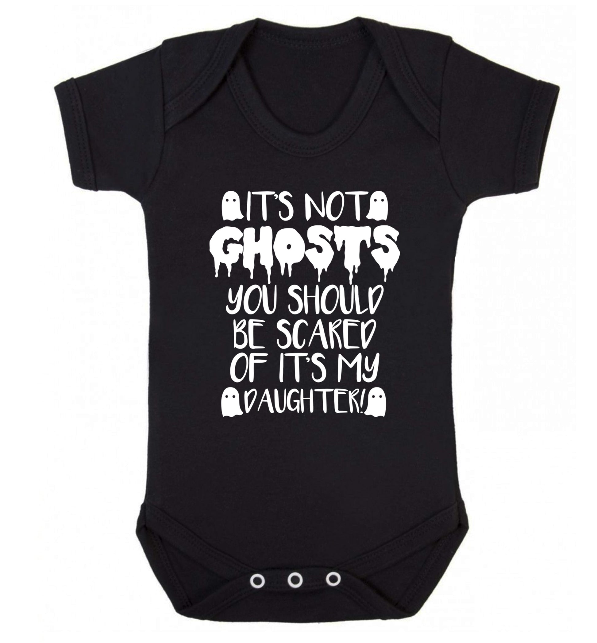 It's not ghosts you should be scared of it's my daughter! Baby Vest black 18-24 months
