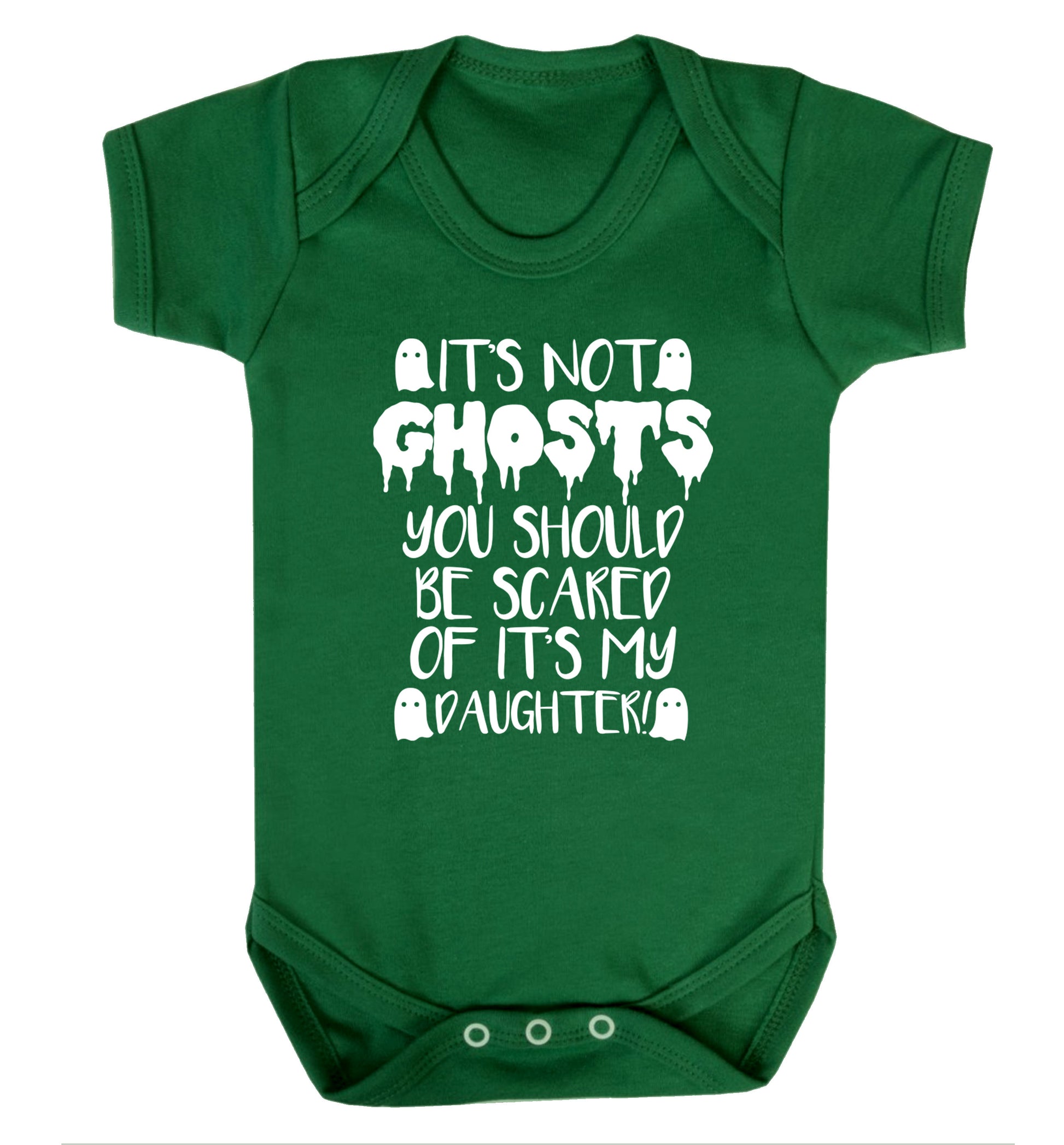 It's not ghosts you should be scared of it's my daughter! Baby Vest green 18-24 months