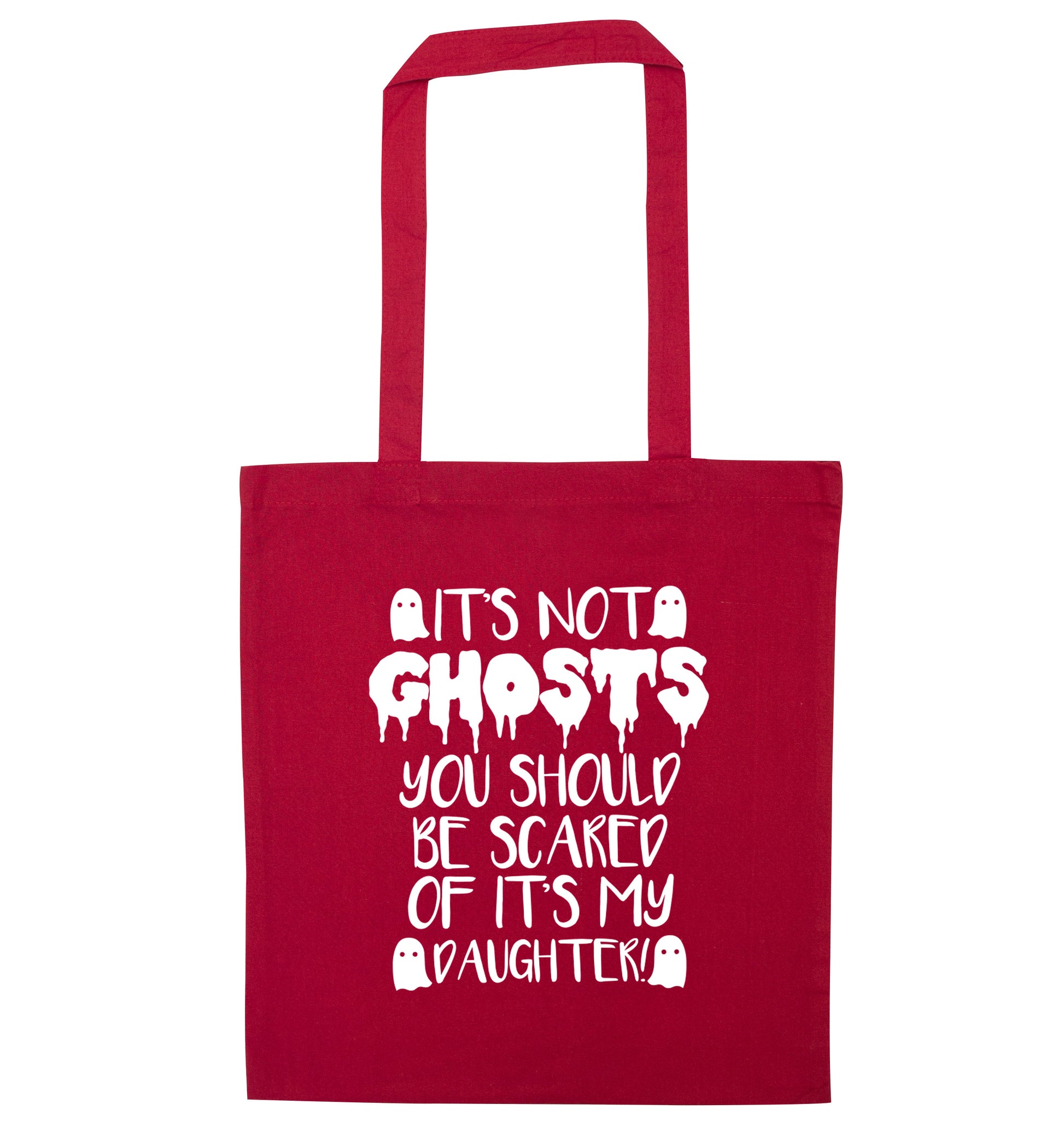 It's not ghosts you should be scared of it's my daughter! red tote bag