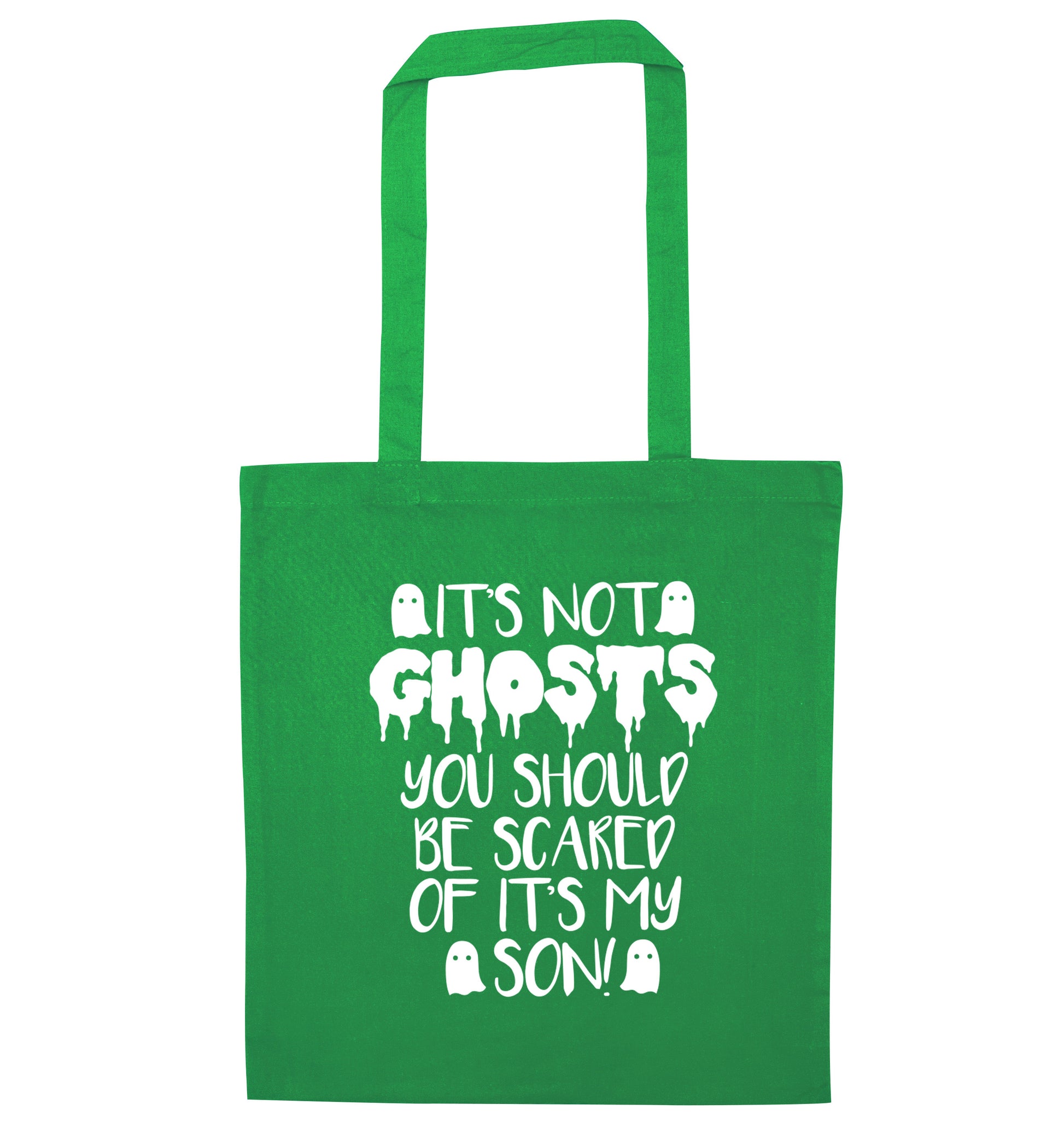 It's not ghosts you should be scared of it's my son! green tote bag