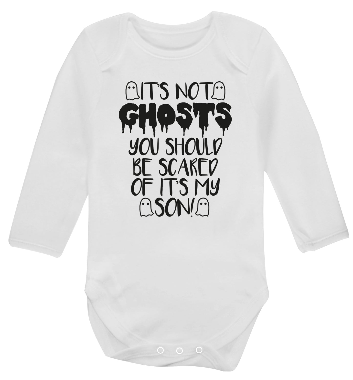 It's not ghosts you should be scared of it's my son! Baby Vest long sleeved white 6-12 months