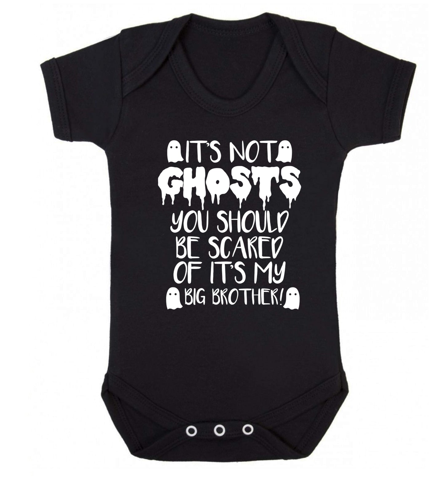 It's not ghosts you should be scared of it's my big sister! Baby Vest black 18-24 months