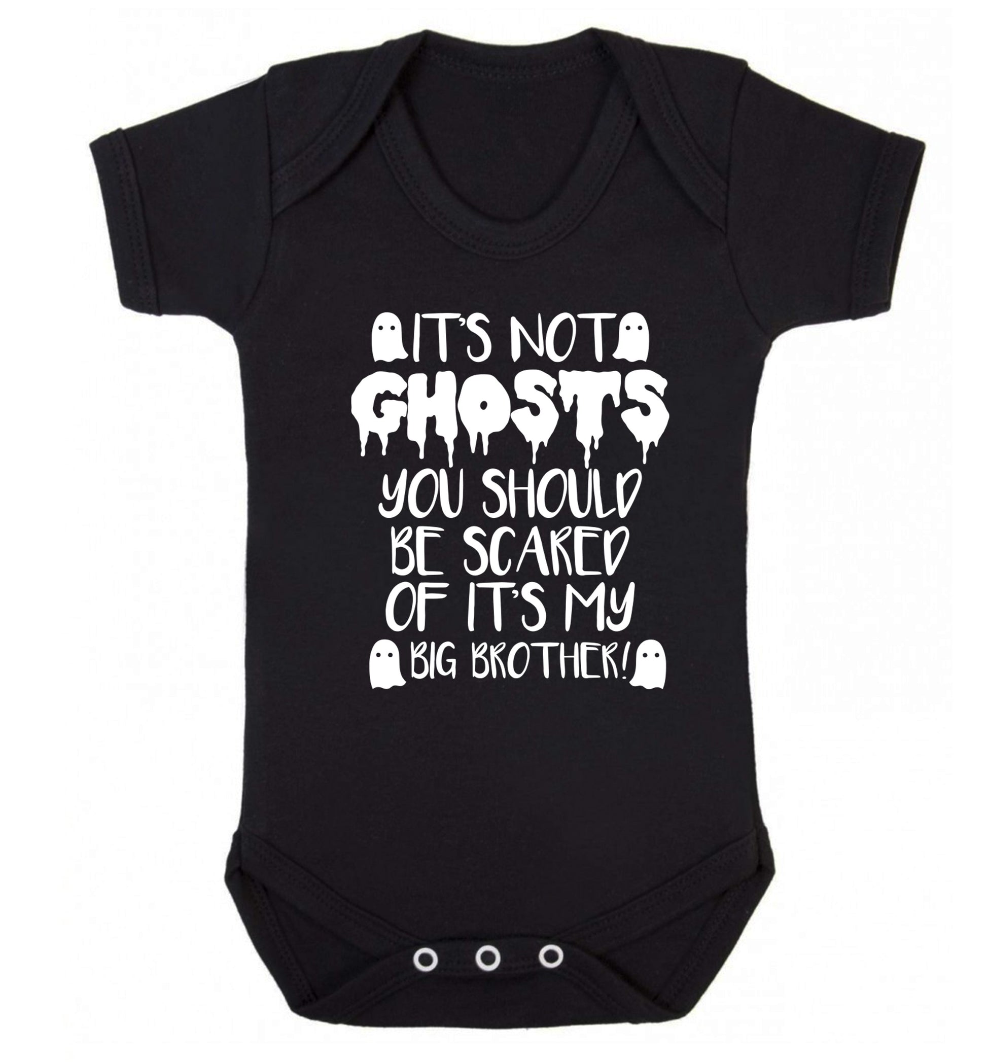 It's not ghosts you should be scared of it's my big sister! Baby Vest black 18-24 months