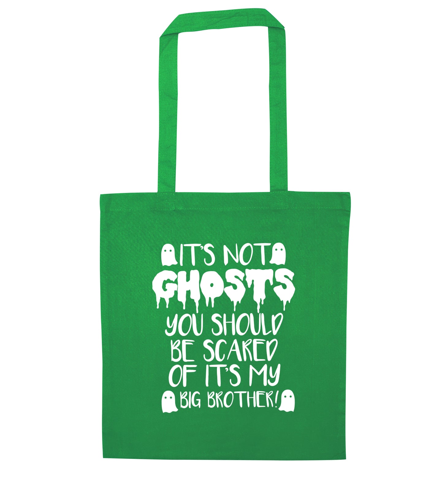 It's not ghosts you should be scared of it's my big sister! green tote bag
