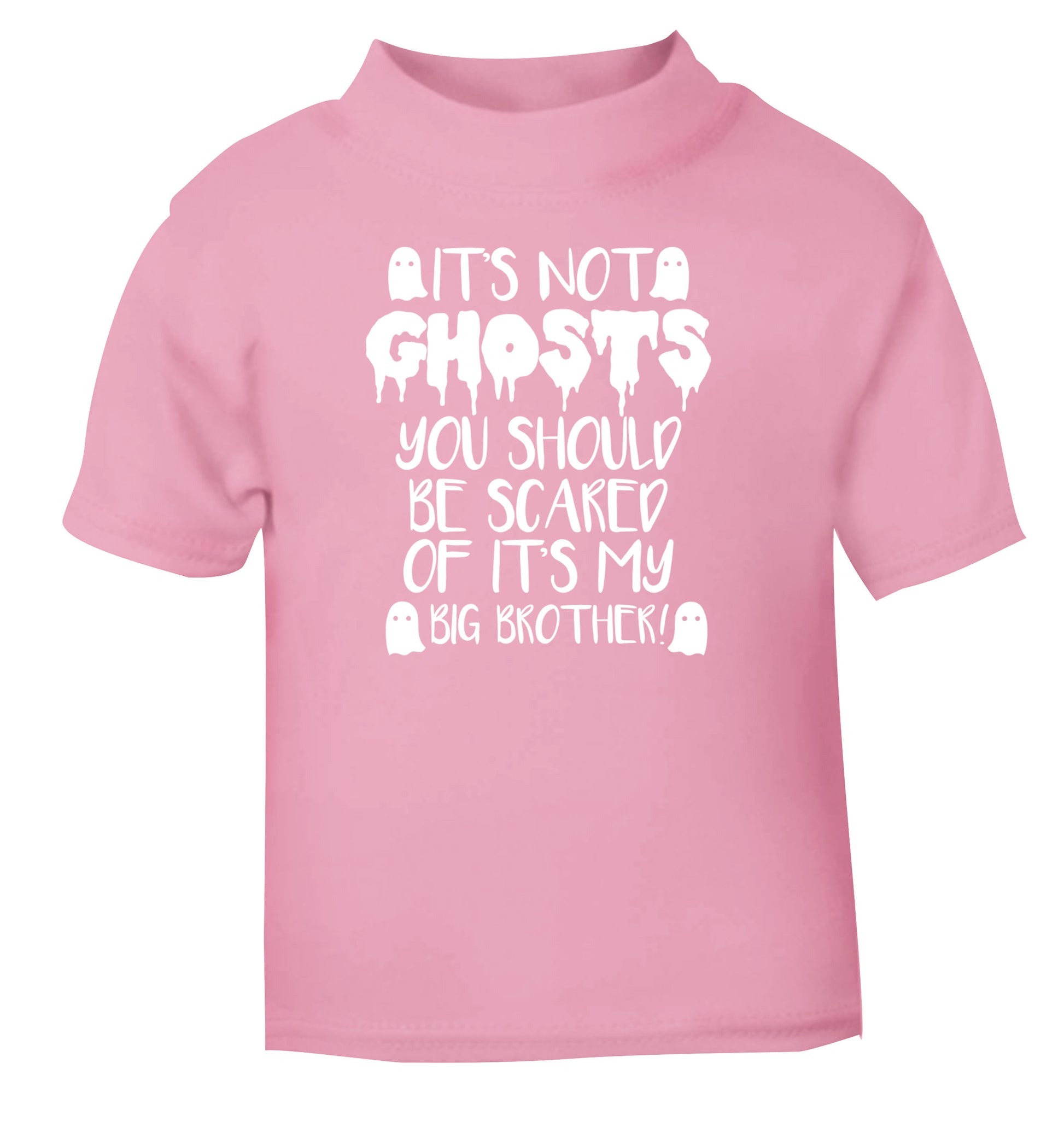 It's not ghosts you should be scared of it's my big sister! light pink Baby Toddler Tshirt 2 Years