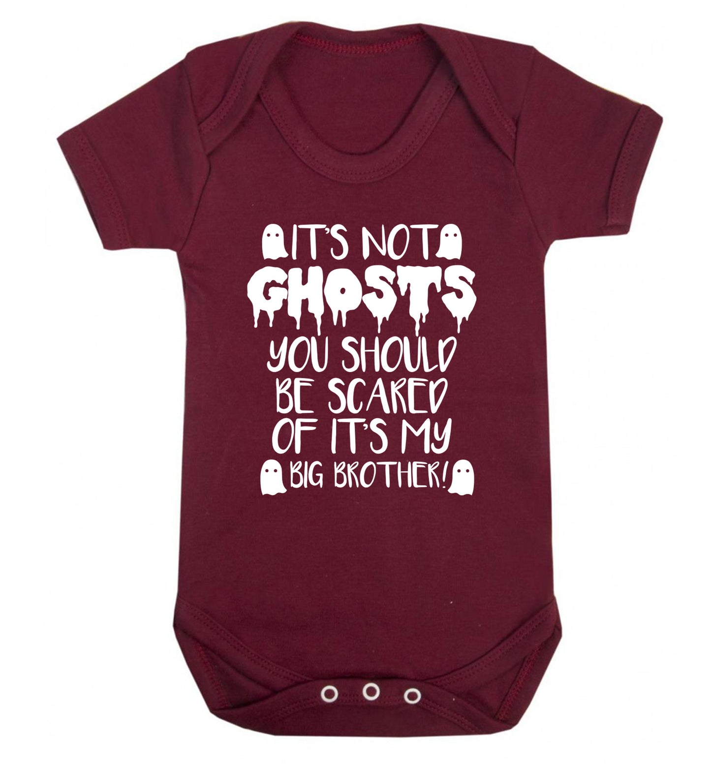 It's not ghosts you should be scared of it's my big sister! Baby Vest maroon 18-24 months