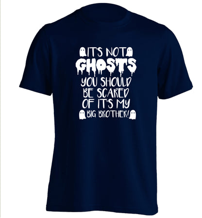 It's not ghosts you should be scared of it's my big sister! adults unisex navy Tshirt 2XL