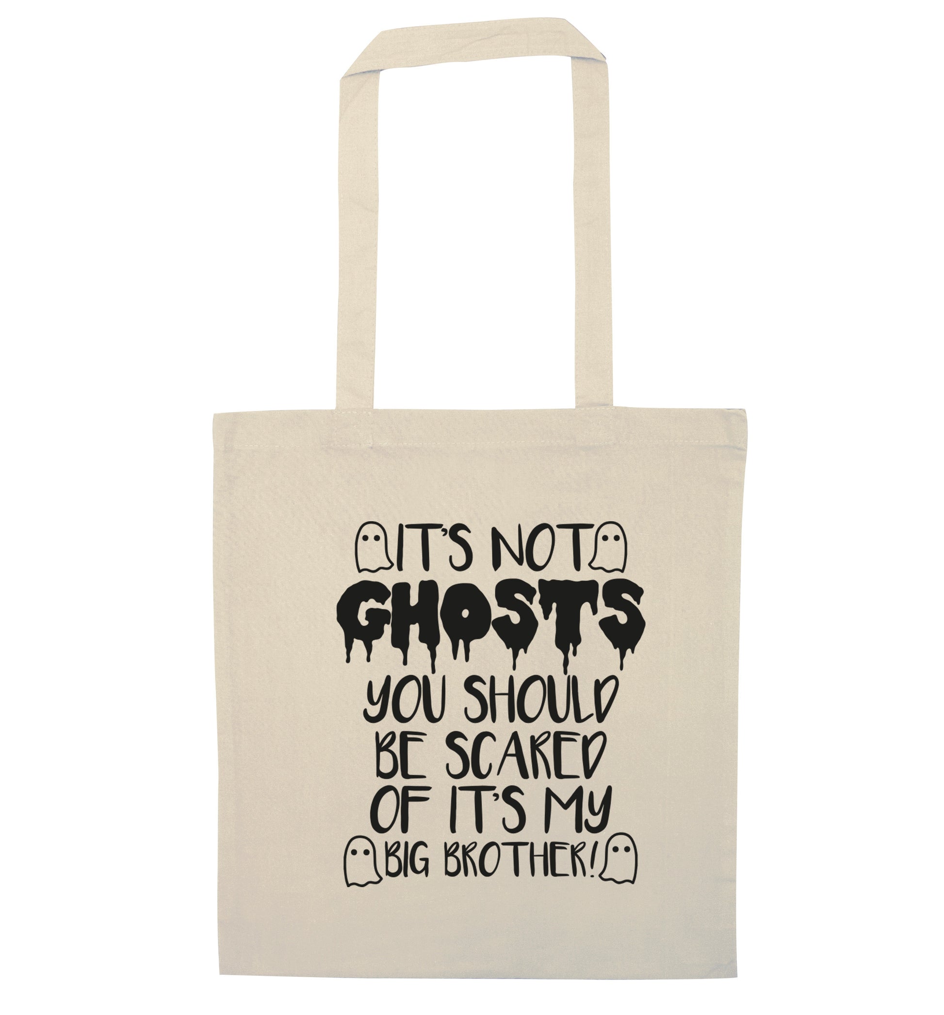 It's not ghosts you should be scared of it's my big sister! natural tote bag