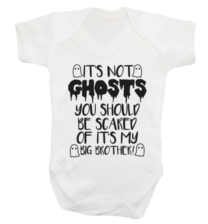 It's not ghosts you should be scared of it's my big sister! Baby Vest white 18-24 months