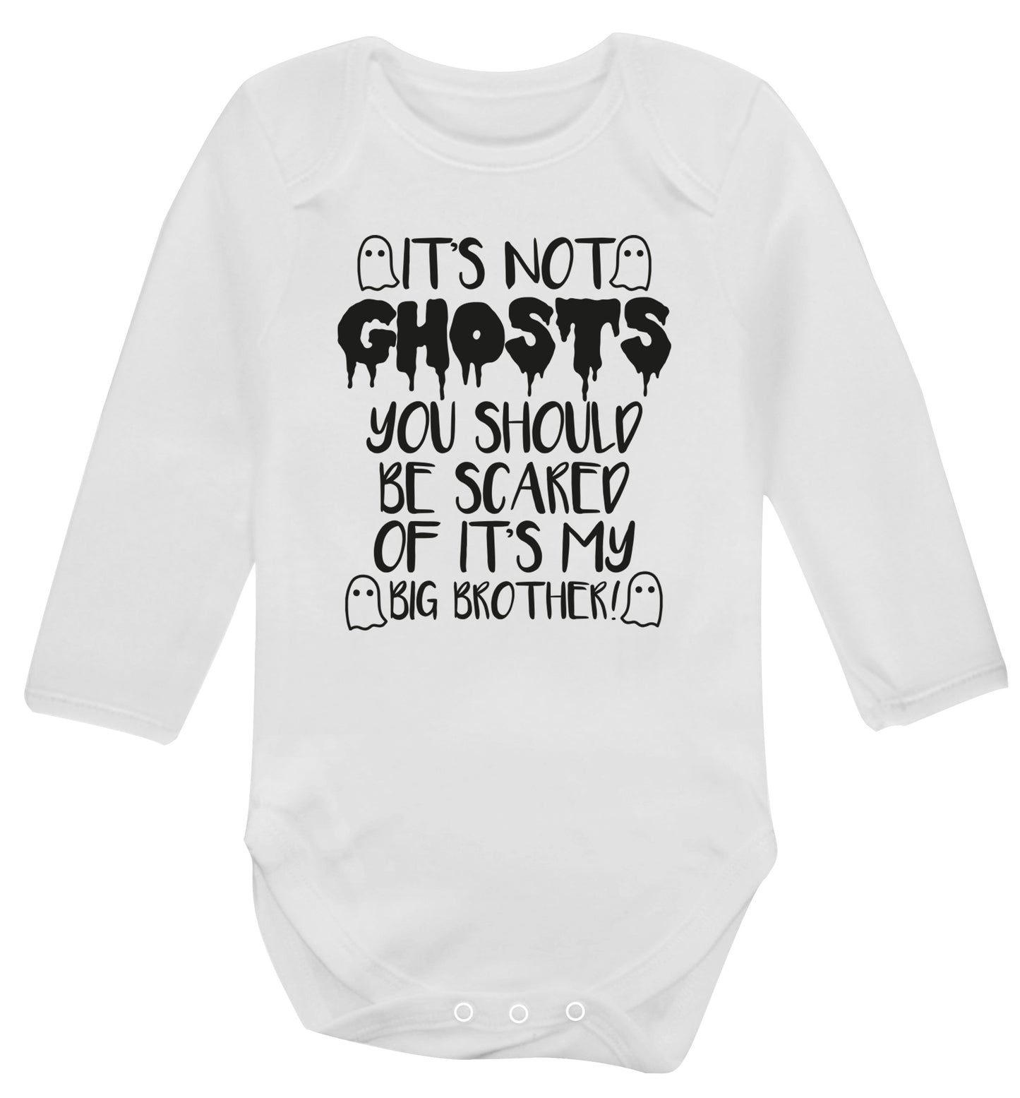 It's not ghosts you should be scared of it's my big sister! Baby Vest long sleeved white 6-12 months