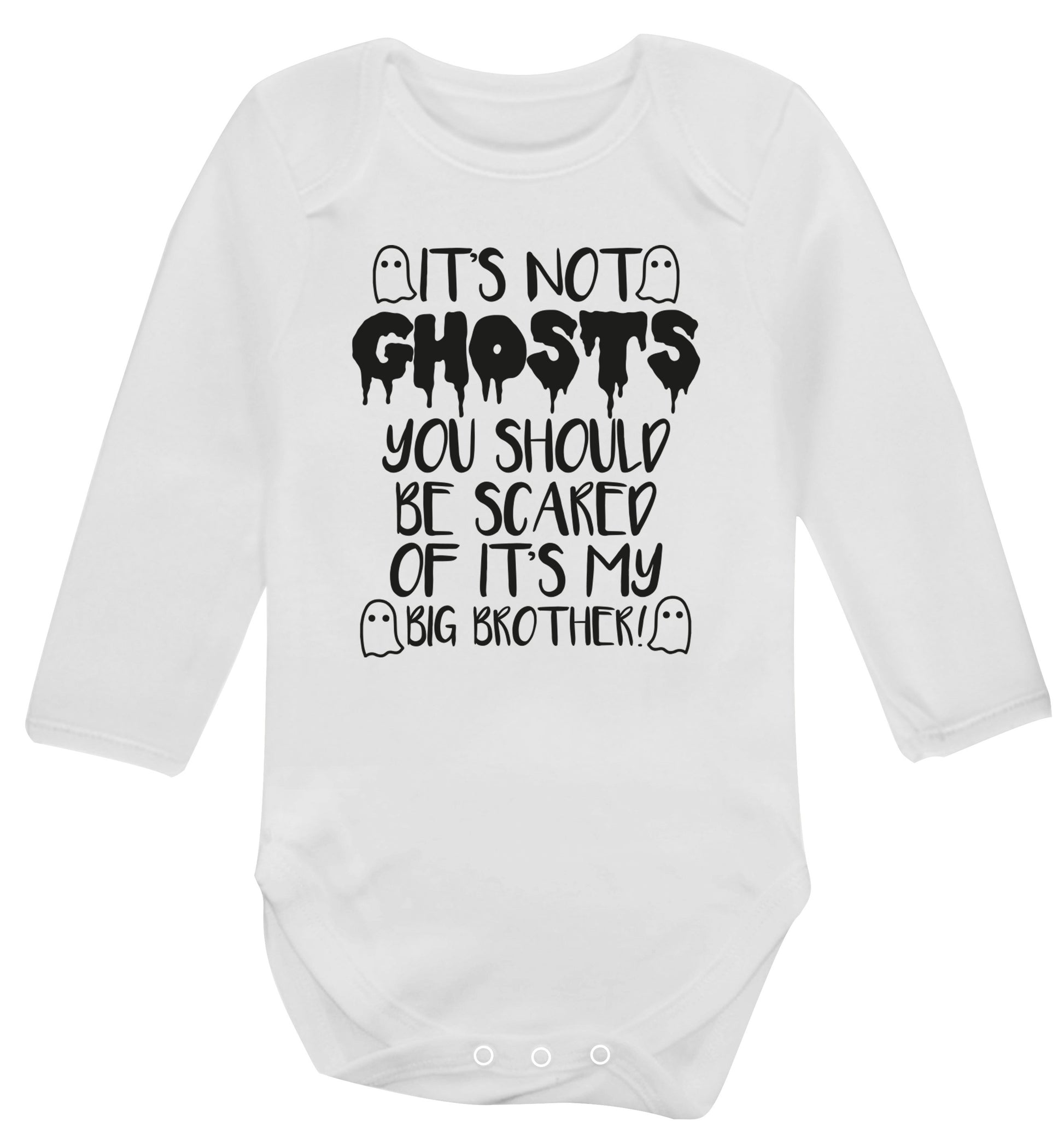 It's not ghosts you should be scared of it's my big sister! Baby Vest long sleeved white 6-12 months